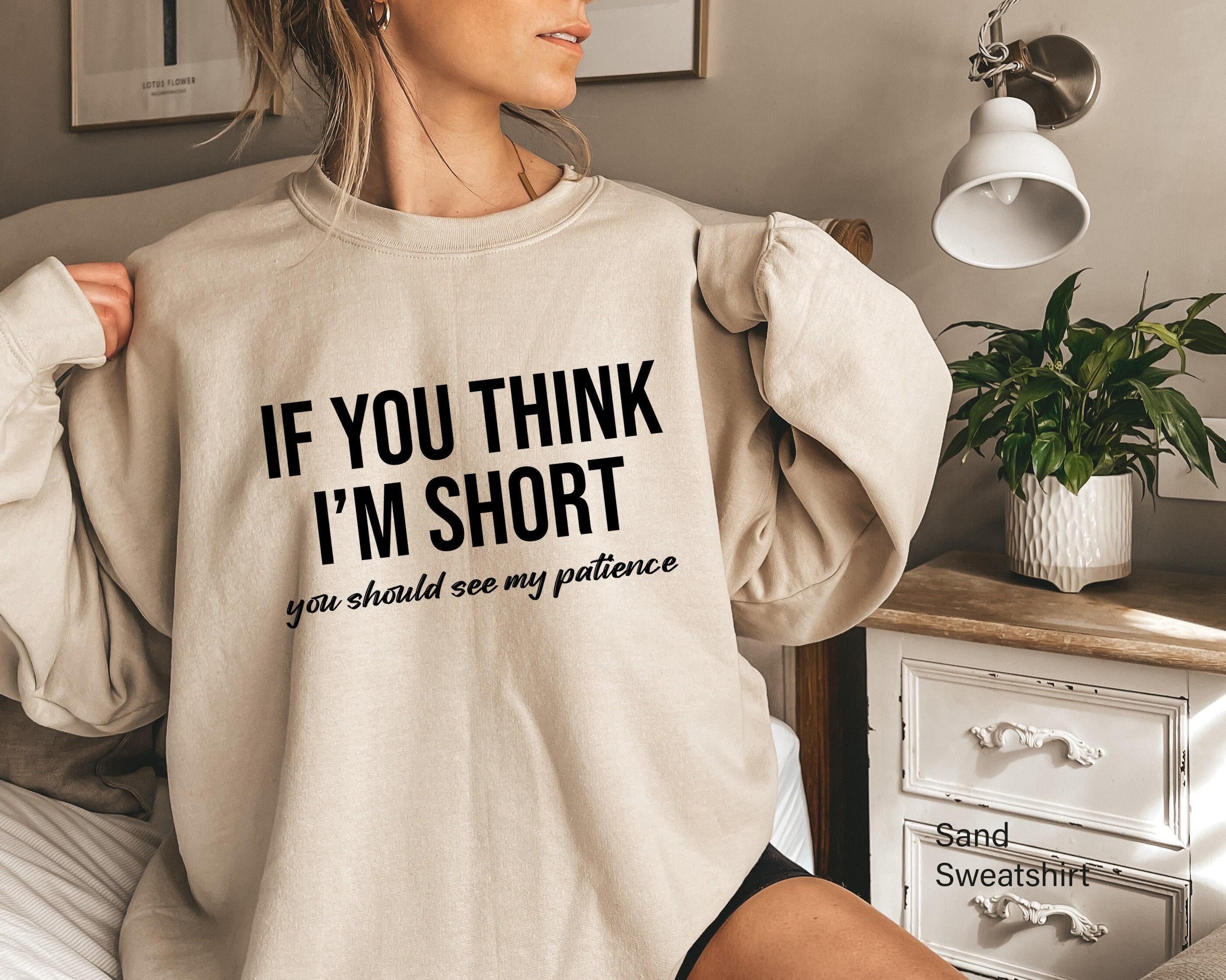 Women's Funny Sweatshirt | Humor Tee For Her, Gifts For Girlfriend, Gift For Her, Womens Funny Shirt, Sarcastic Hoodie, Funny Sayings Shirt