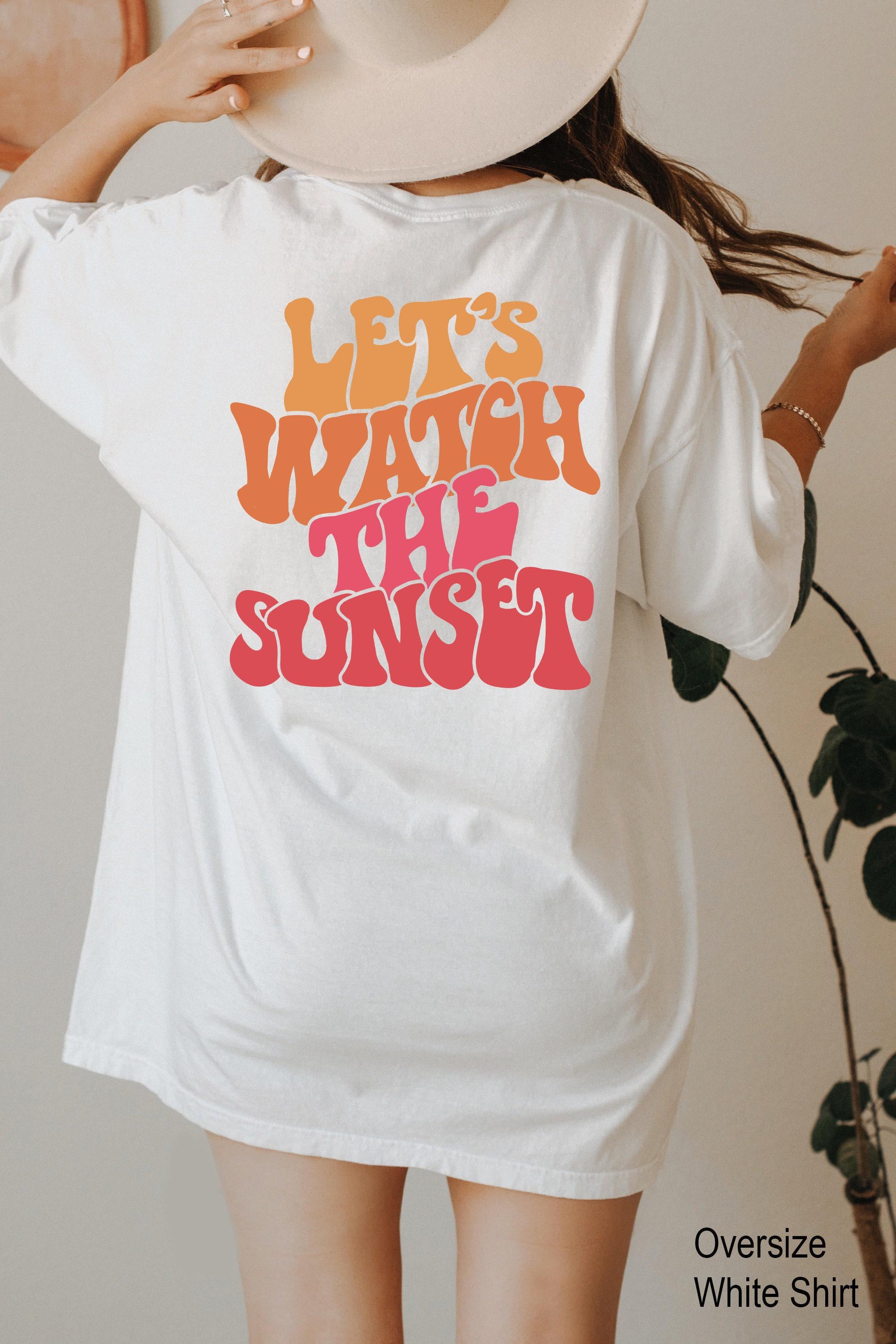 Let's Watch The Sunset Tshirt, Women's Aesthetic Shirt, Oversized Hoodie, Trendy Tumblr Hoodie For Teens, Cute Positive 
