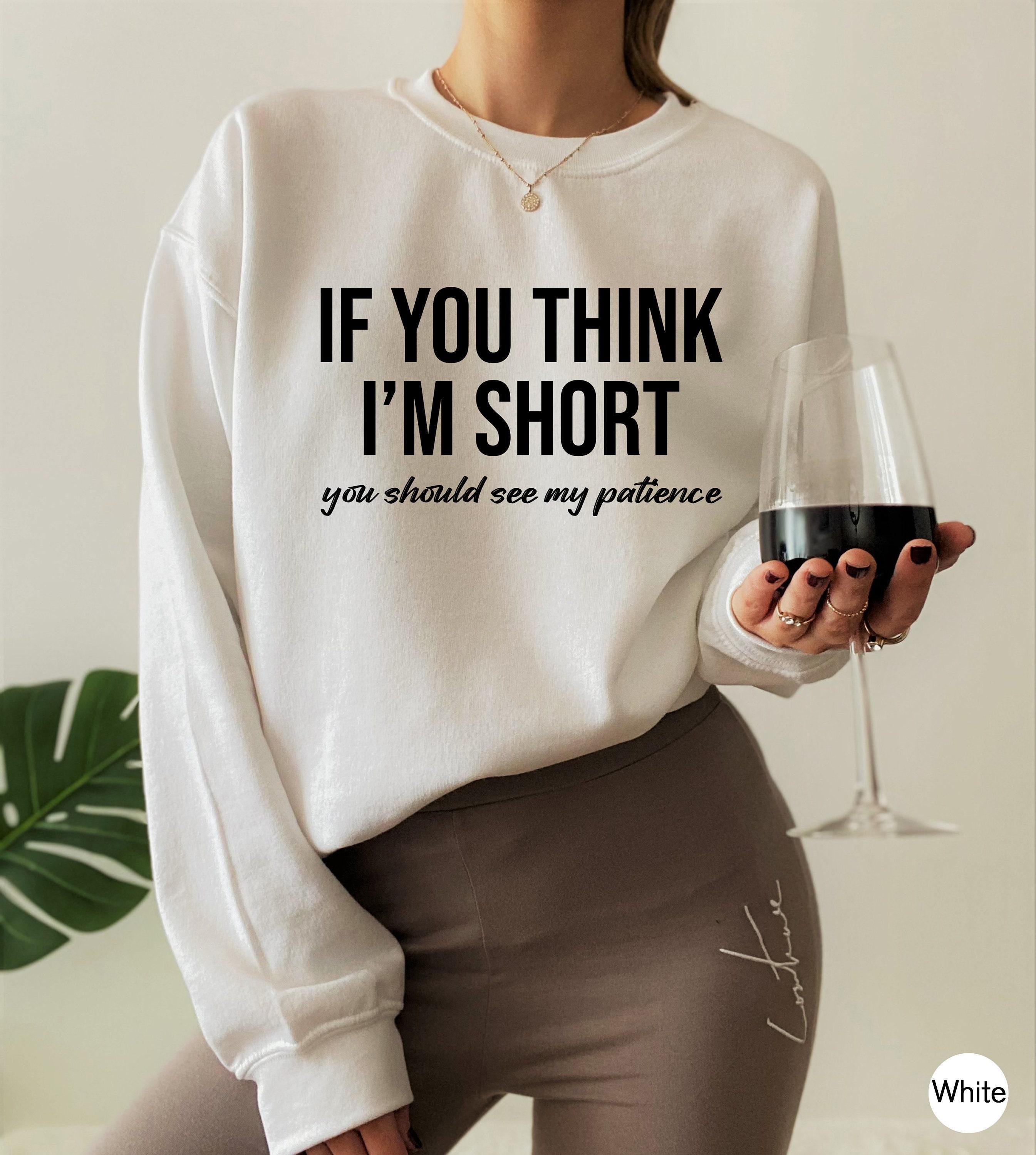 Women's Funny Sweatshirt | Humor Tee For Her, Gifts For Girlfriend, Gift For Her, Womens Funny Shirt, Sarcastic Hoodie, Funny Sayings Shirt