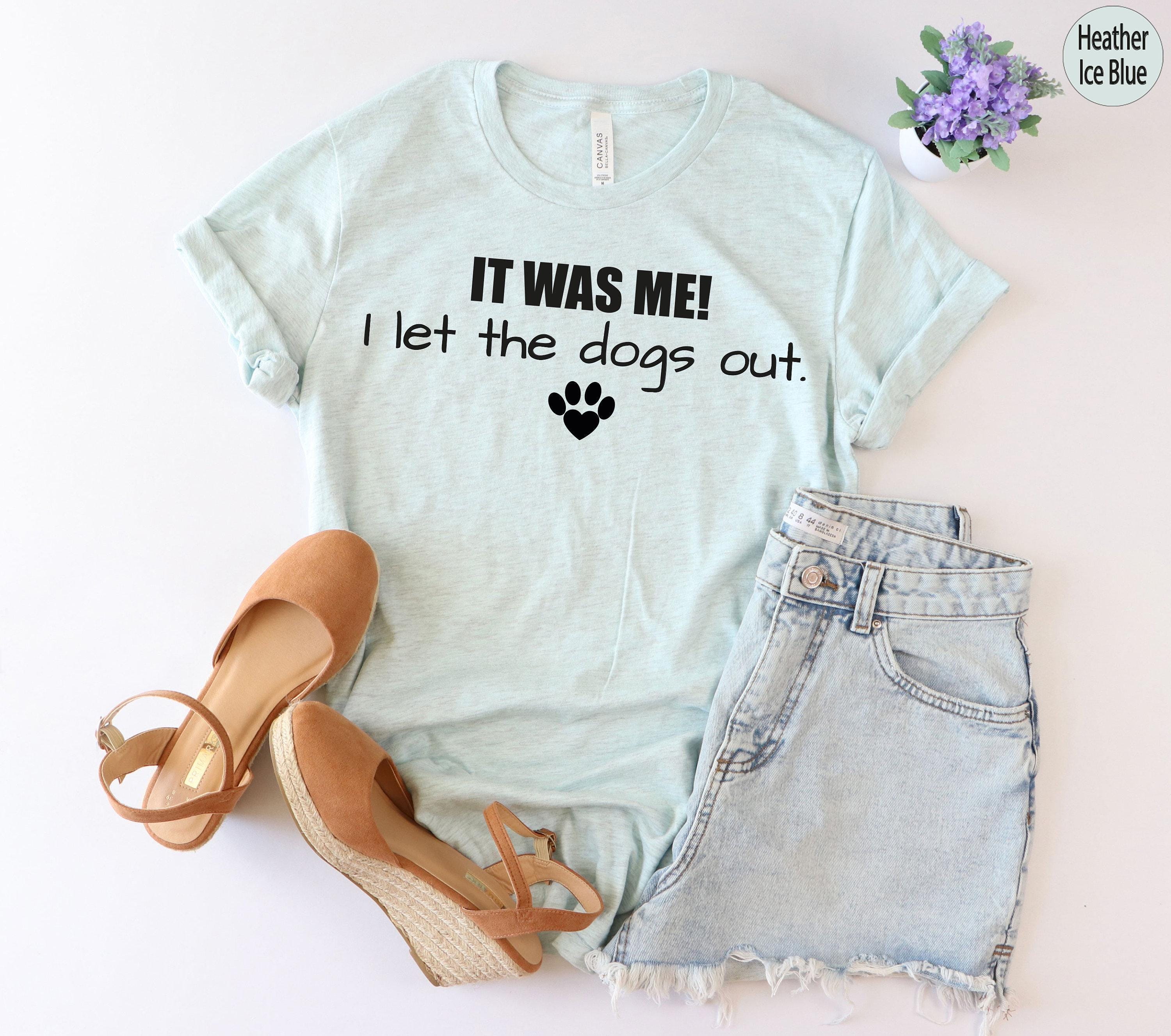 It Was Me I Let The Dogs Out Shirt, Dog Walker Gifts, Dog Sitter T shirt, Funny Dog Mom Sweatshirt, Who Let The Dogs Out Hoodie