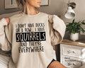 I Don't Have Ducks Or A Row I Have Squirrels Sweatshirt, Sarcastic Hoodie, Funny Saying Quote Meme Shirt, Trendy Gift for Cool Friend