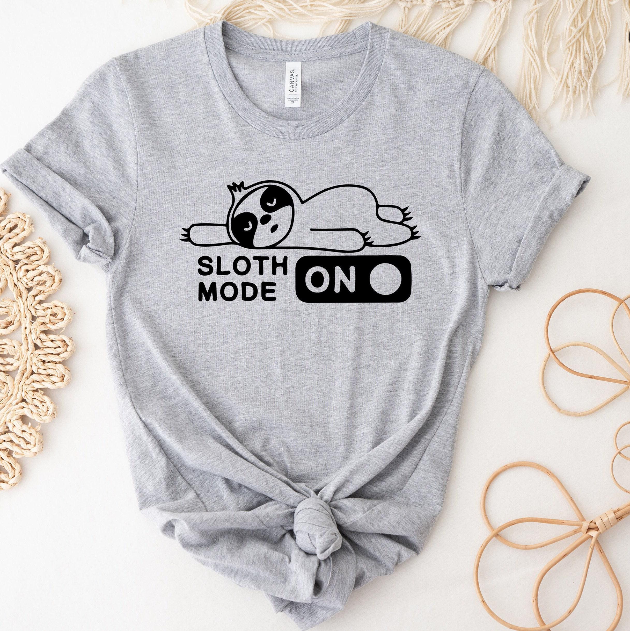 Sloth Mode Shirt | Funny Gift For Women, Animal Lover Gifts, Funny Gifts For Men, Lazy Animal Hoodie, Unisex Graphic Tee, Tshirt, Sweatshirt