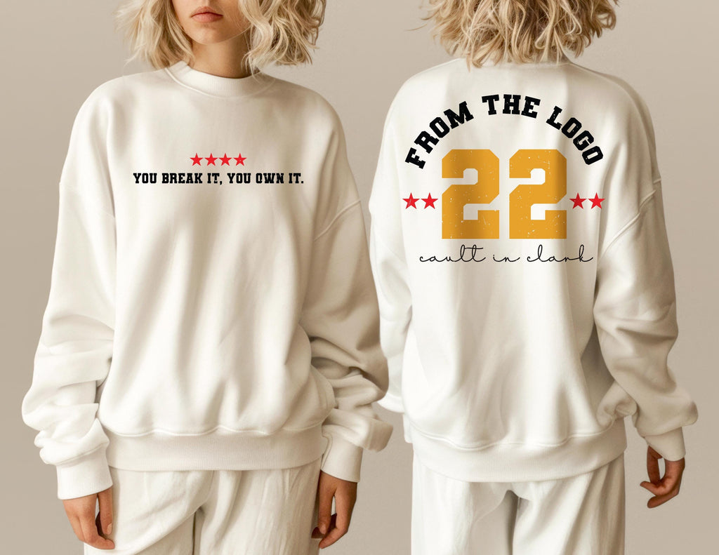 You Break It You Own It Sweatshirt, From The Logo 22 Hoodie For Woman Motivational Basketball T-Shirt, Gift For Basketball Player