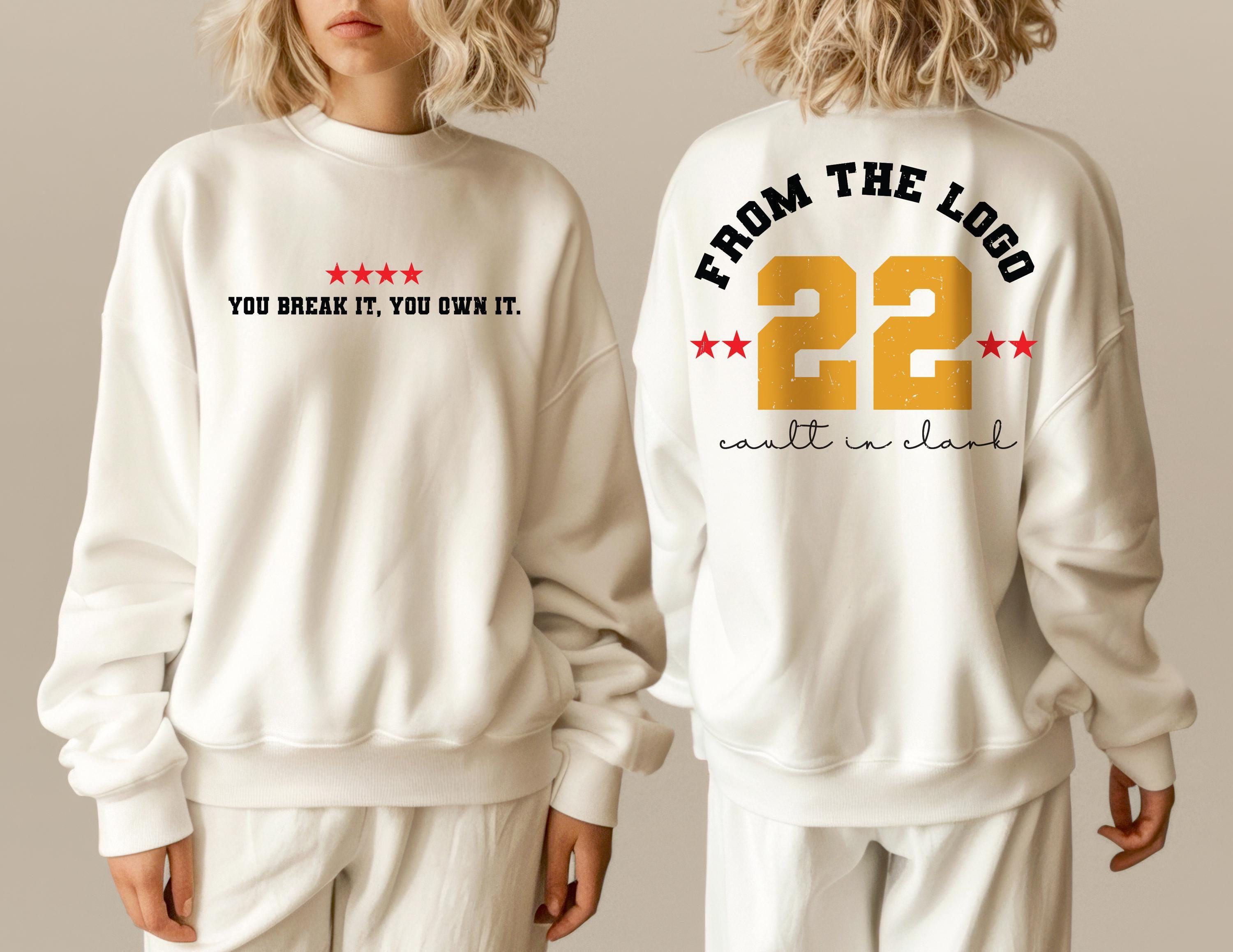 You Break It You Own It Sweatshirt, From The Logo 22 Hoodie For Woman Motivational Basketball T-Shirt, Gift For Basketball Player