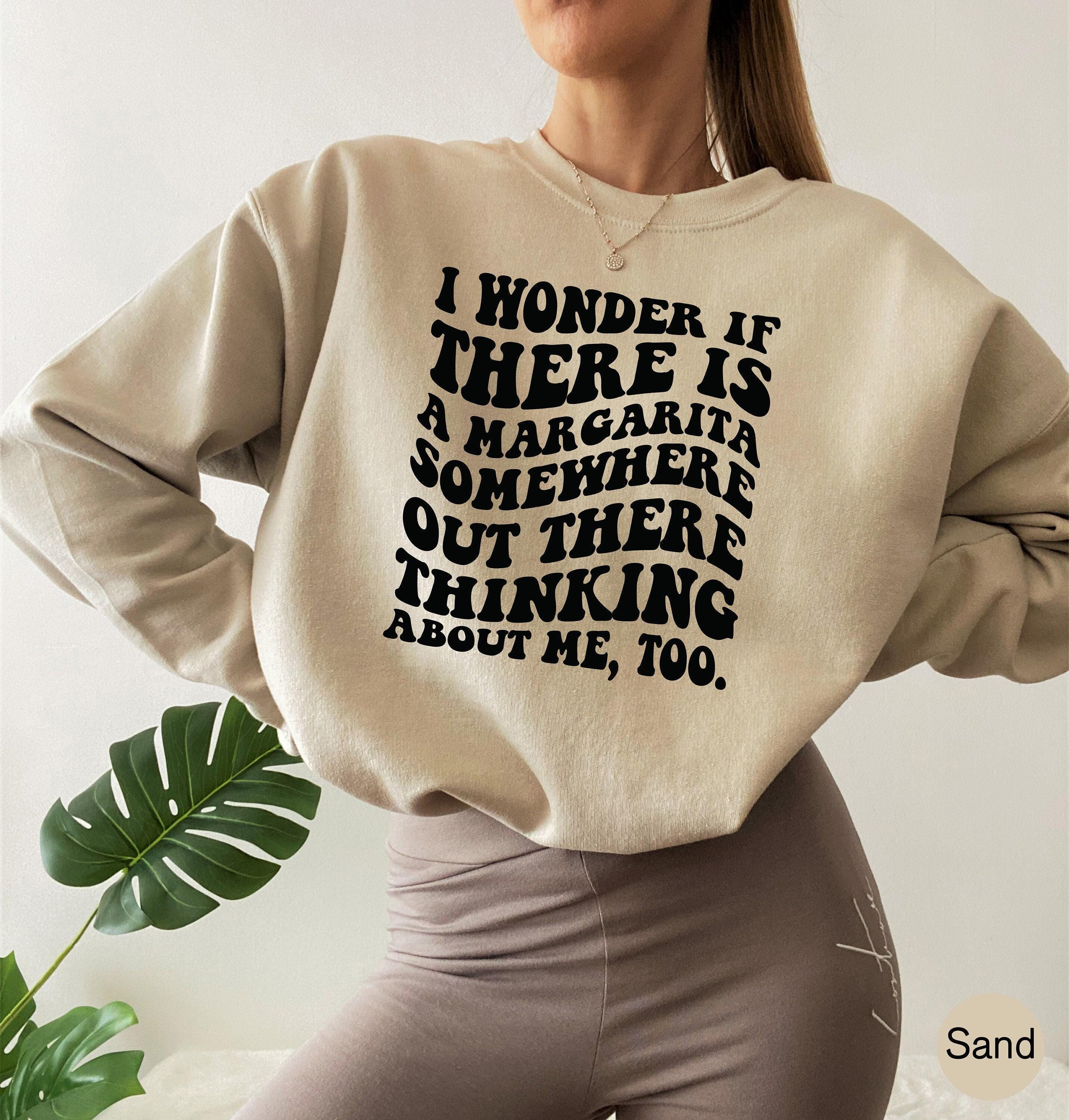 Funny Margarita Sweatshirt, Women's Drinking Shirt, Funny Meme Shirt, Men's Alcohol Shirt, Cinco De Mayo Shirt, Margs Shirt, BFF Gifts