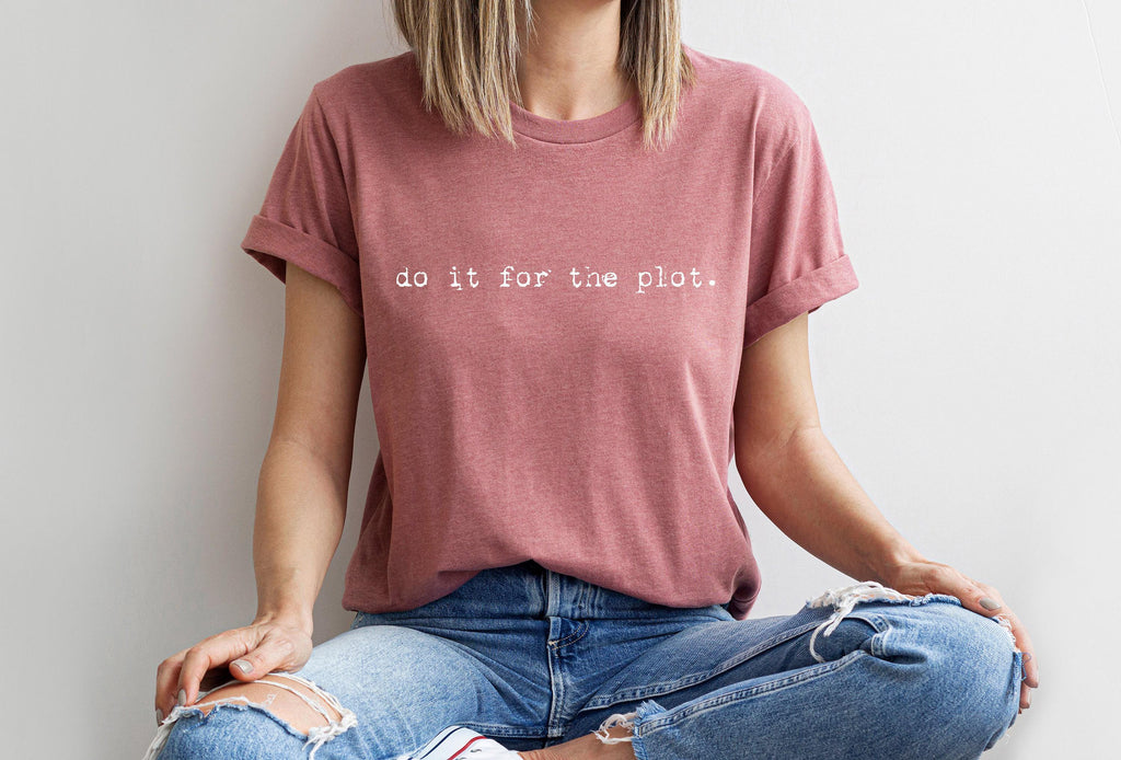 Do It For The Plot Sweatshirt | Funny Author Shirt, Book Lover Gift, Gift For Novelist, Authors Club Tee, Writers Crew Sweater, Nerd Hoodie