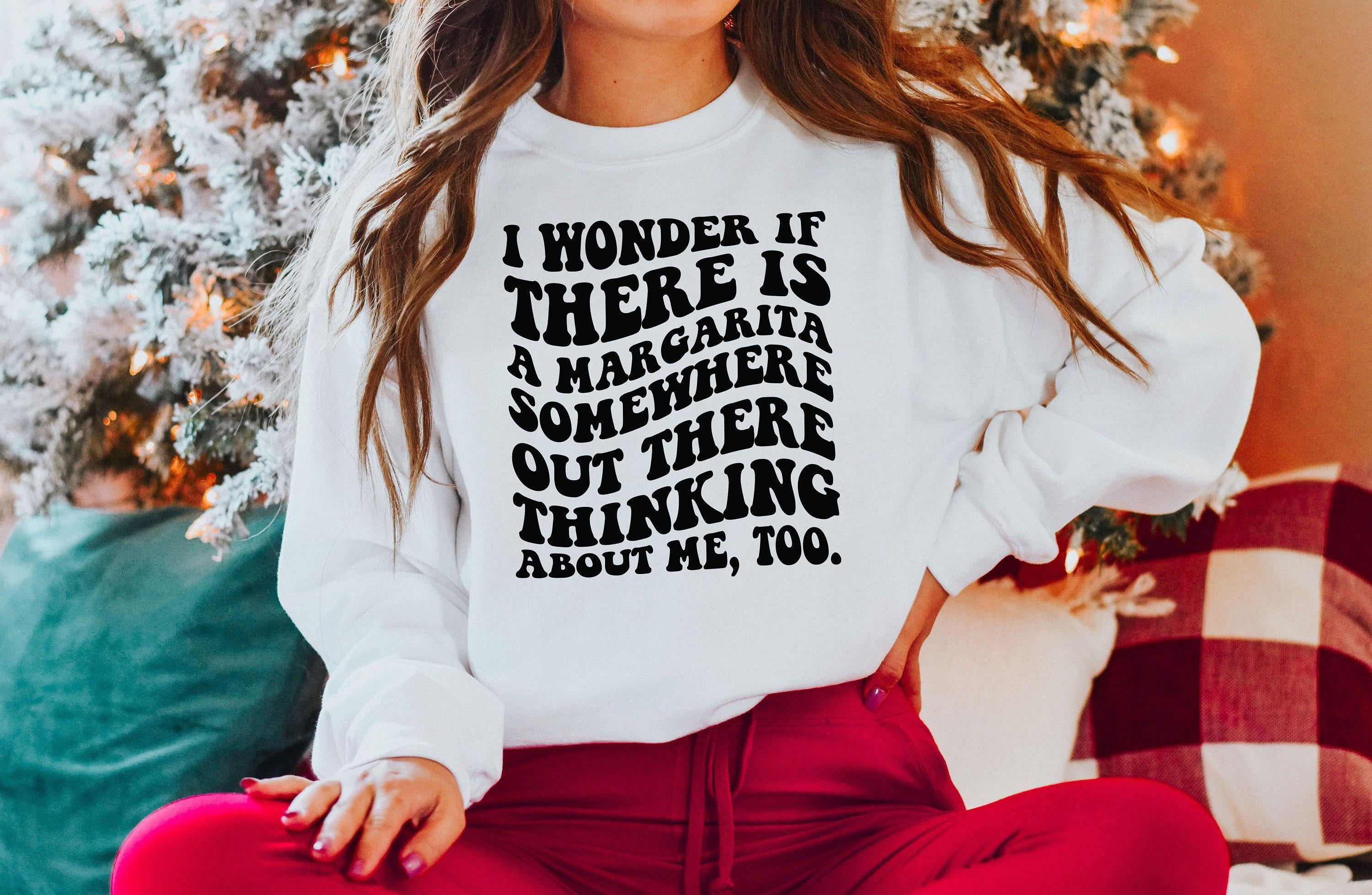 Funny Margarita Sweatshirt, Women's Drinking Shirt, Funny Meme Shirt, Men's Alcohol Shirt, Cinco De Mayo Shirt, Margs Shirt, BFF Gifts