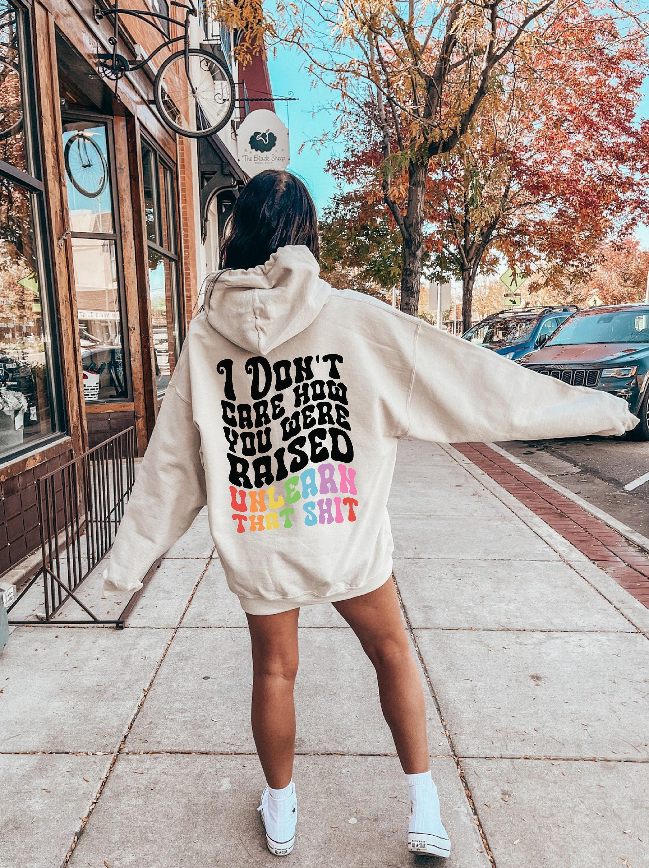 I Don't Care How You Were Raised Unlearn That Shit Hoodie | Equal Rights Sweatshirt, Lgbtq Gifts, Social Justice Shirt, Human Rights Shirt