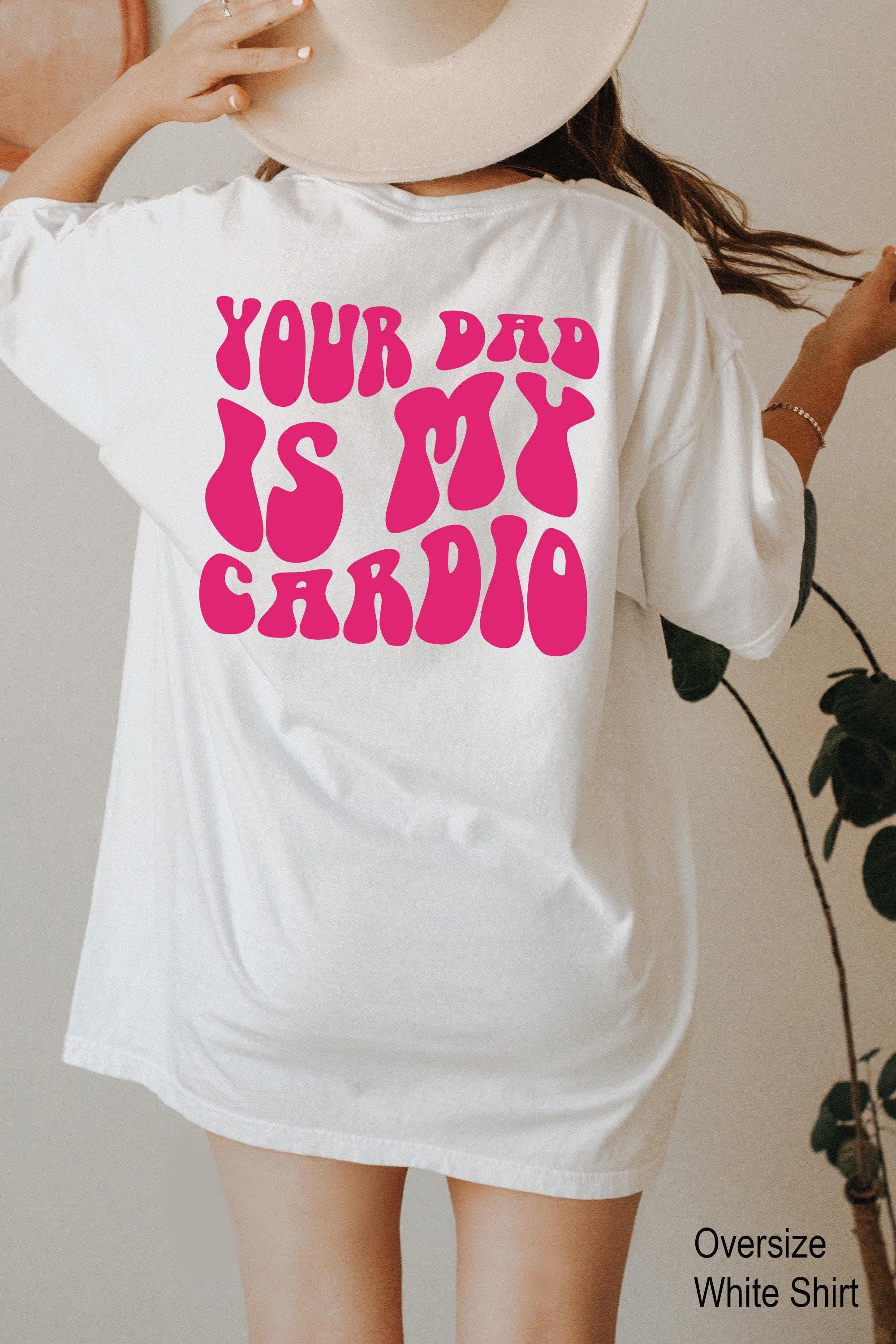 Your Dad Is My Cardio Hoodie, Women's Funny Sweatshirt, Sarcastic Shirt, Girl's  Hoodie, Streetwear Hoodie, Cool Gifts for Girlfriend