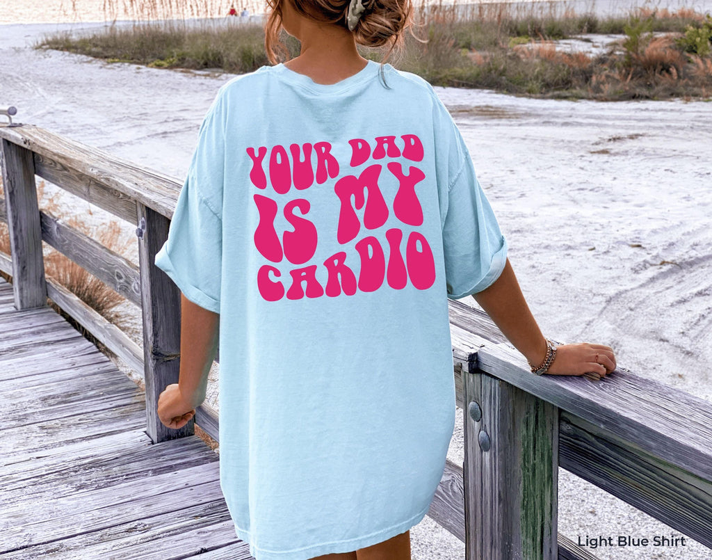 Your Dad Is My Cardio Hoodie, Women's Funny Sweatshirt, Sarcastic Shirt, Girl's  Hoodie, Streetwear Hoodie, Cool Gifts for Girlfriend
