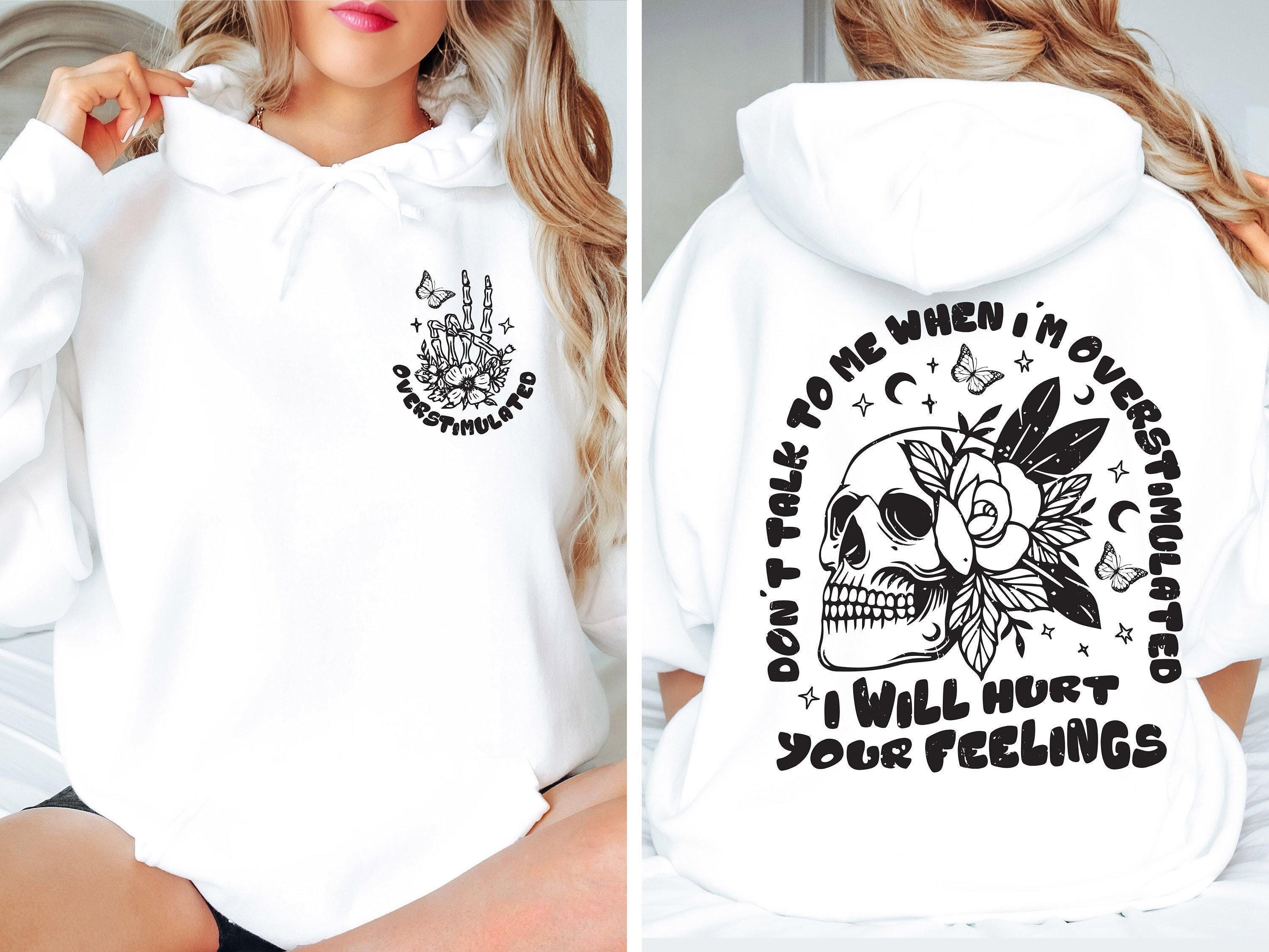 Don't Talk To Me When I'm Overstimulated Hoodie, I Will Hurt Your Feelings Shirt, Funny Sensory Overload Sweatshirt, Gif
