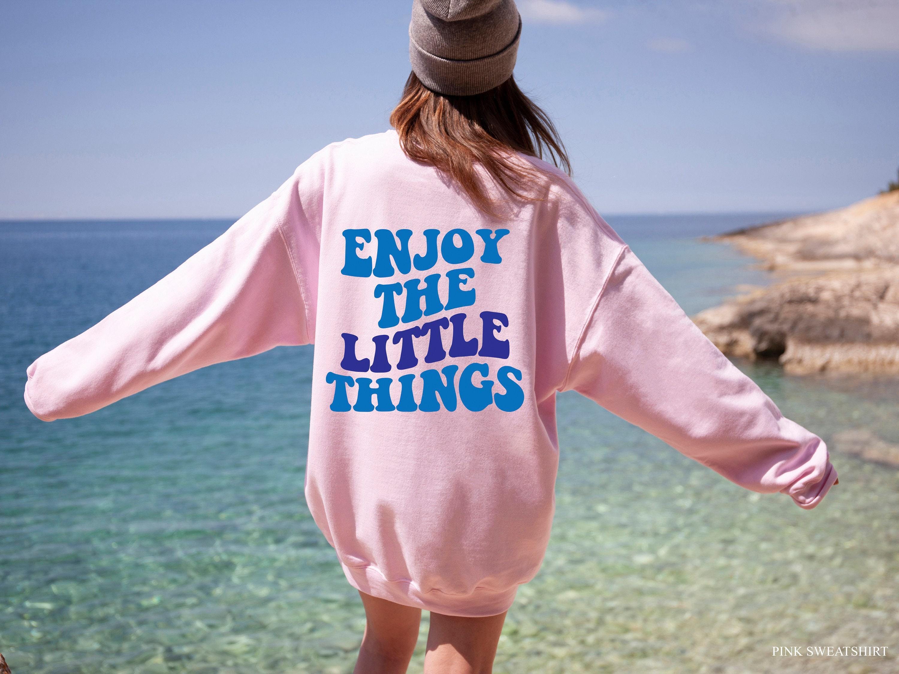 Enjoy The Little Things Hoodie, Women's Aesthetic Sweatshirt, Trendy Hoodie,  Girl Shirt, Inspirational Quotes Shirt, Po
