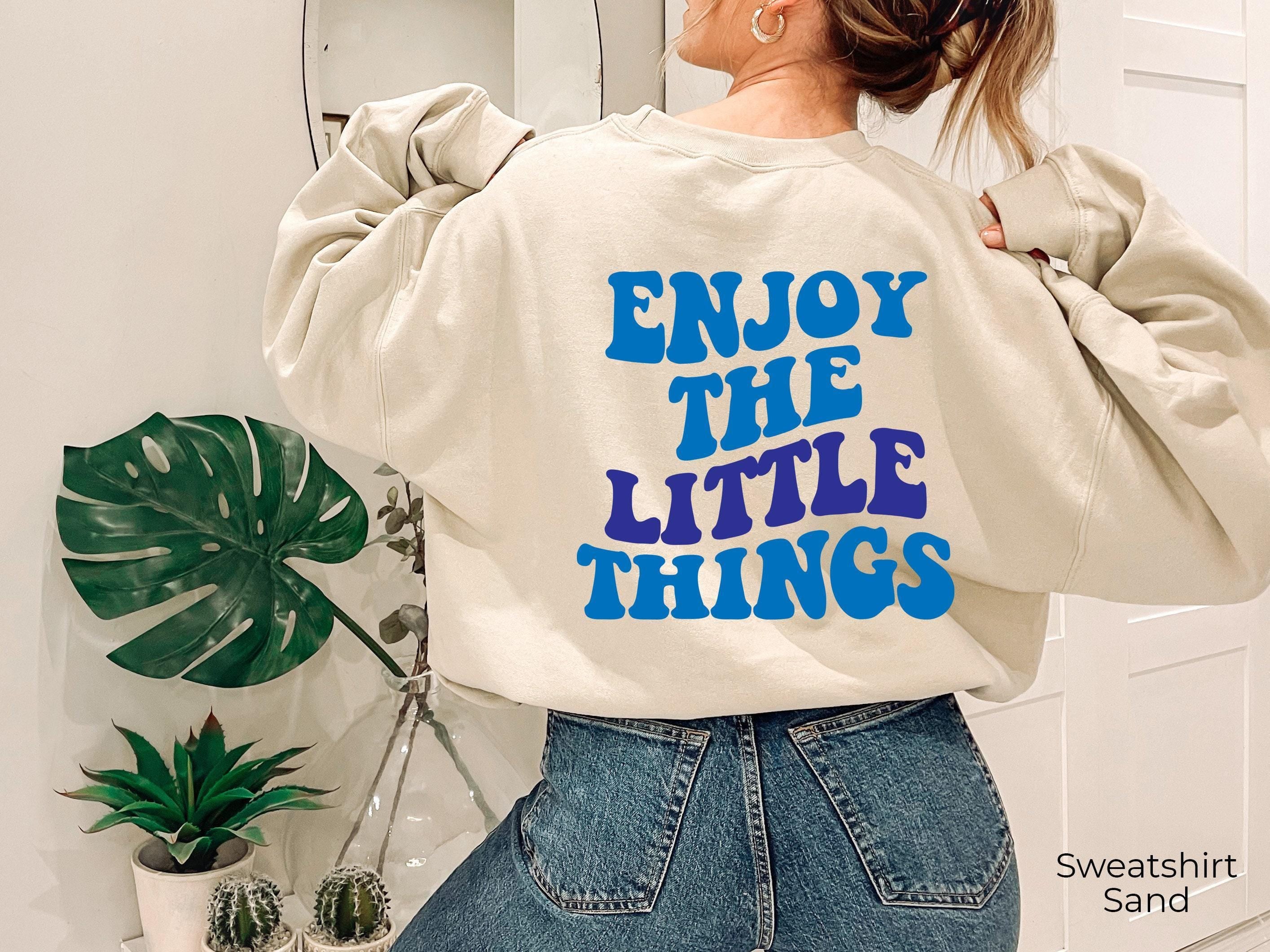 Enjoy The Little Things Hoodie, Women's Aesthetic Sweatshirt, Trendy Hoodie,  Girl Shirt, Inspirational Quotes Shirt, Po