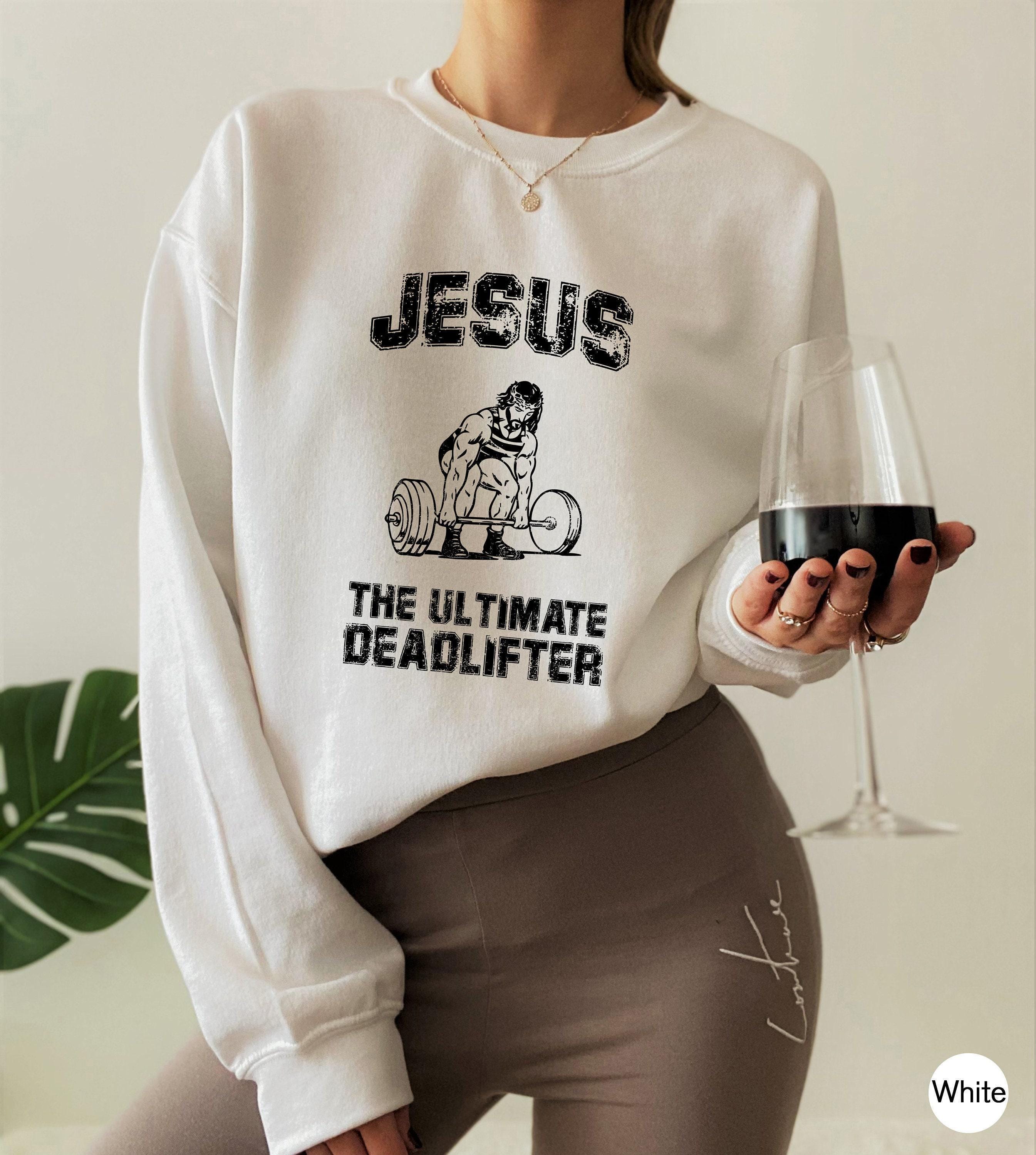 Jesus The Ultimate Deadlifter Sweatshirt | Funny Christian Shirt, Religious Gifts, Catholic Gifts, Womens Religious Tee, Funny Gym Tshirt