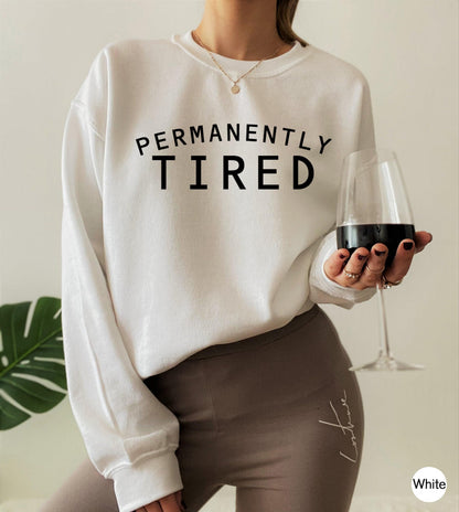 Permanently Tired Shirt, Lazy Sweatshirt, Funny Attitude Shirt, Always Tired Hoodie, Sleepy Shirt, Cute Christmas Gifts, Introvert Tee