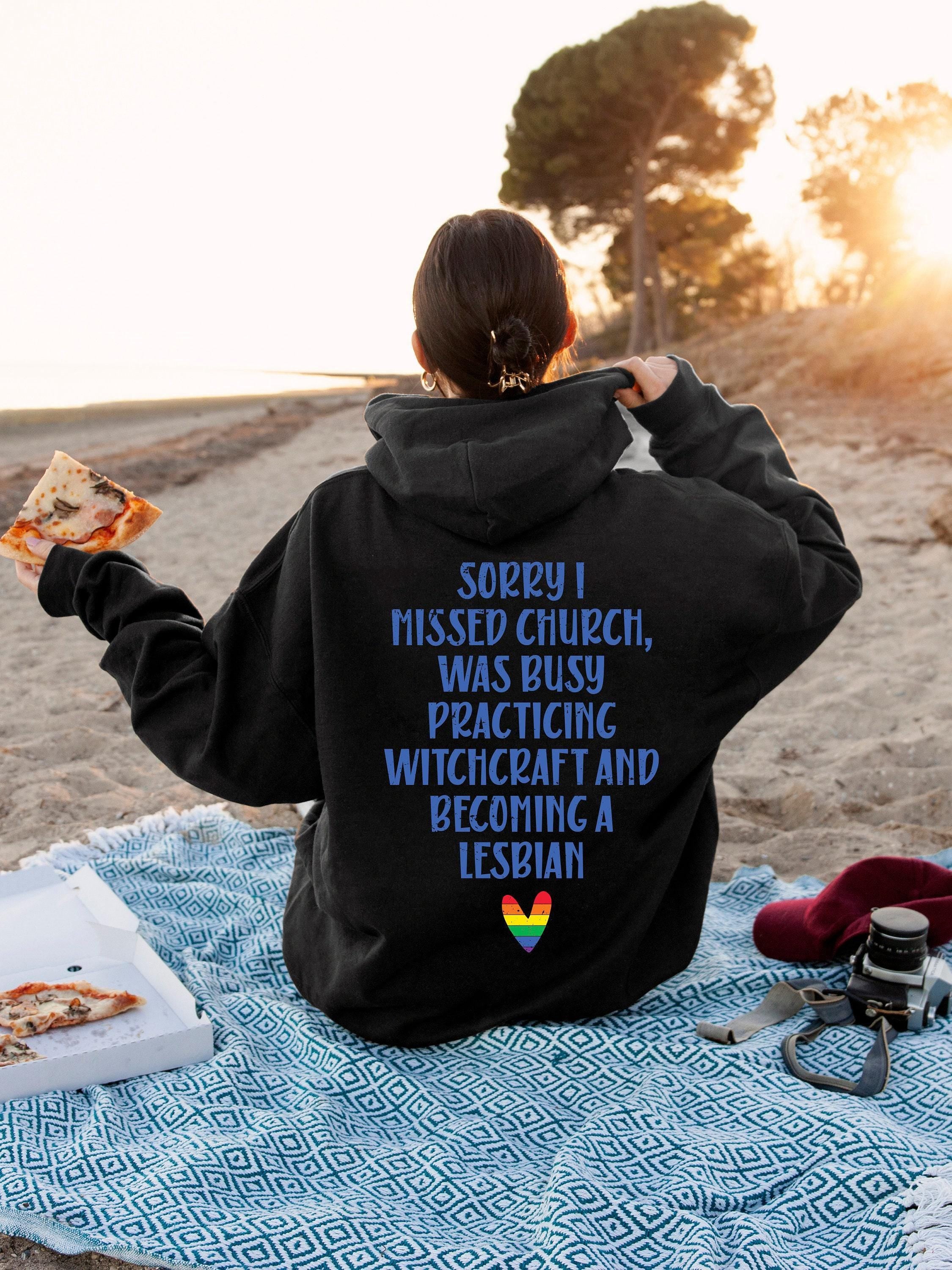 Sorry I Missed Church Hoodie, Funny LGBT Sweatshirt, Ironic Joke Shirt, Queer Women Apparel, Funny Gen Z Tee, Gift For L