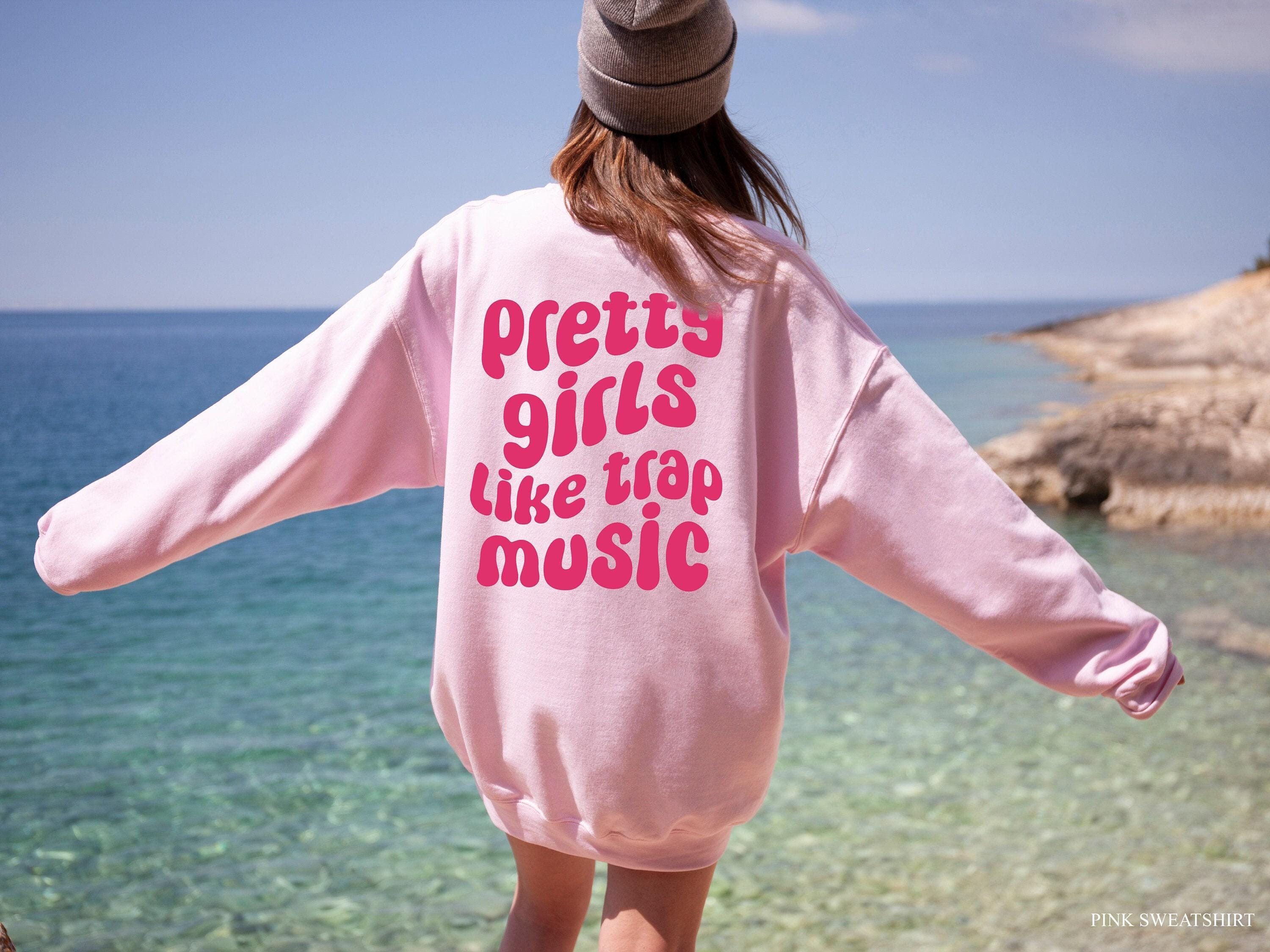 Pretty Girls Like Trap Music Sweatshirt, Rap Music Hoodie, Rap Music Lover Sweater, Trap Music Concert Shirt, Concert Gi