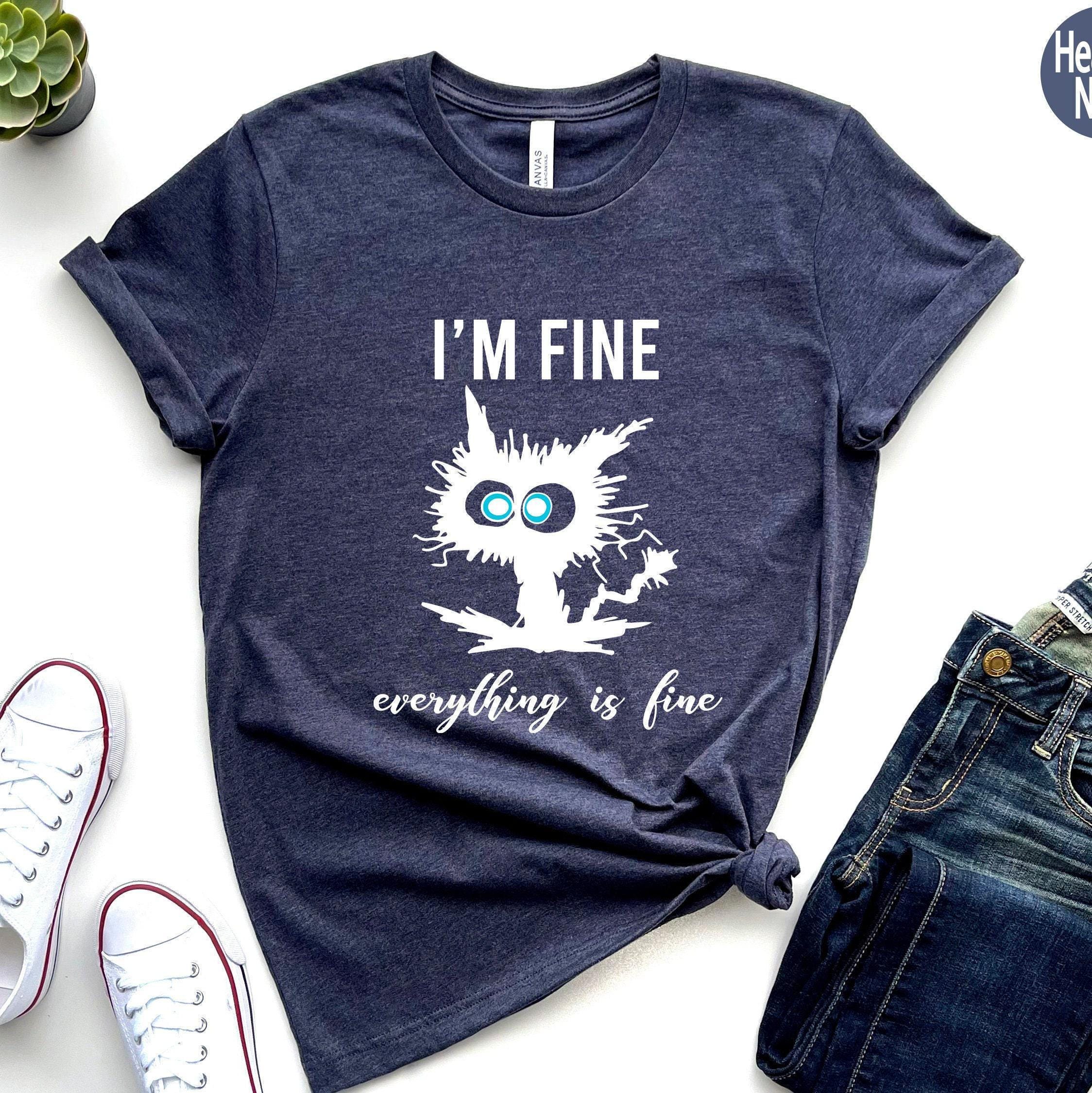 I'm Fine Everything Is Fine Shirt, Sarcastic Sweatshirt, Introverts Shirt, Funny Cat Shirt, Anxiety Shirt, Funny Gifts F
