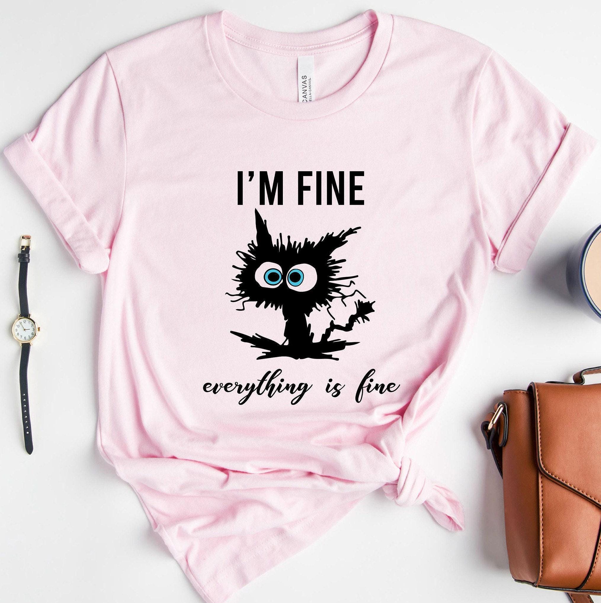 I'm Fine Everything Is Fine Shirt, Sarcastic Sweatshirt, Introverts Shirt, Funny Cat Shirt, Anxiety Shirt, Funny Gifts F