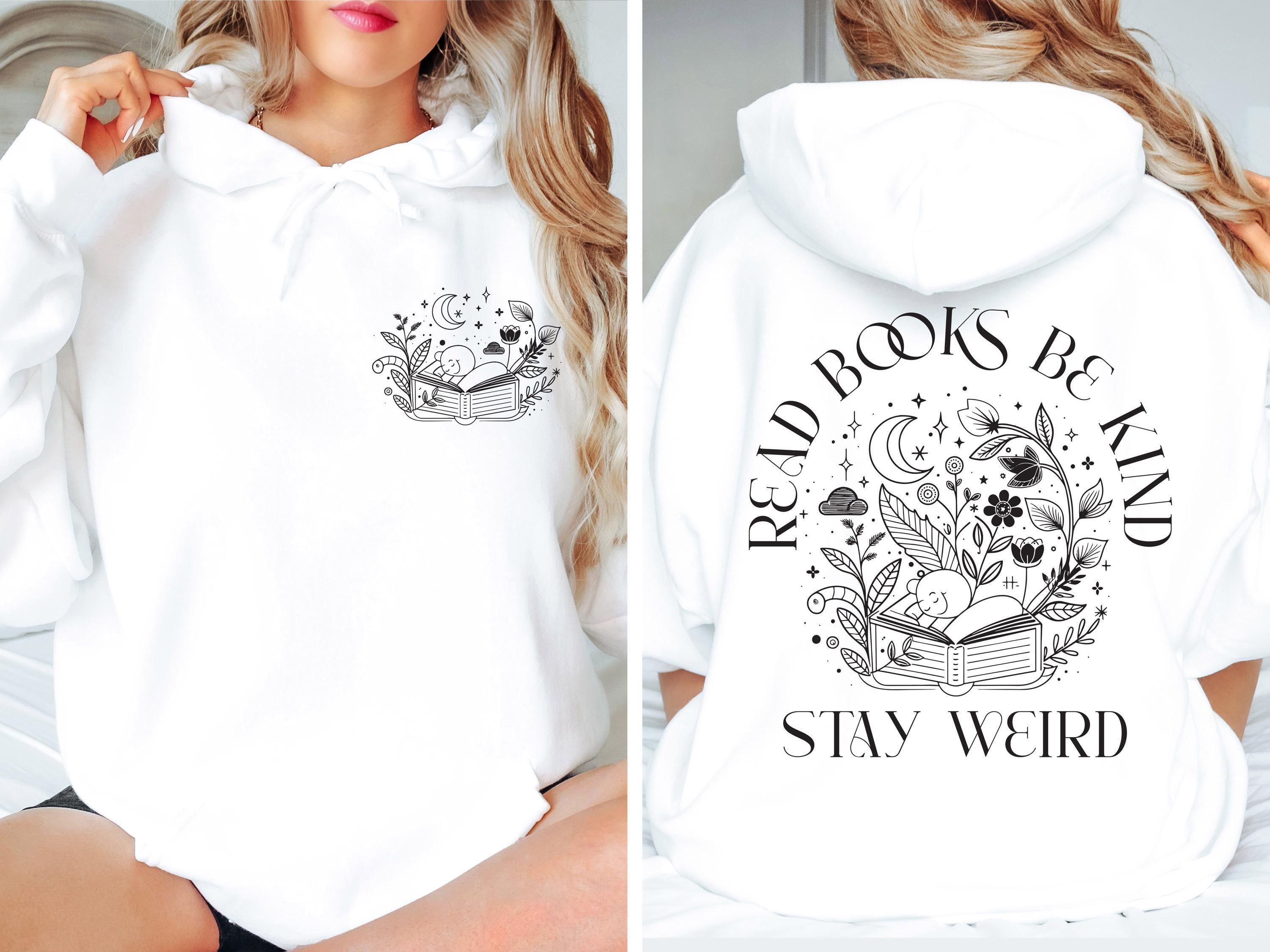 Read Books Be Kind Stay Weird Hoodie, Astrology Book Lover Sweatshirt, Flowery Bookish Merch T-Shirt For Woman, Cute Gift For Readers
