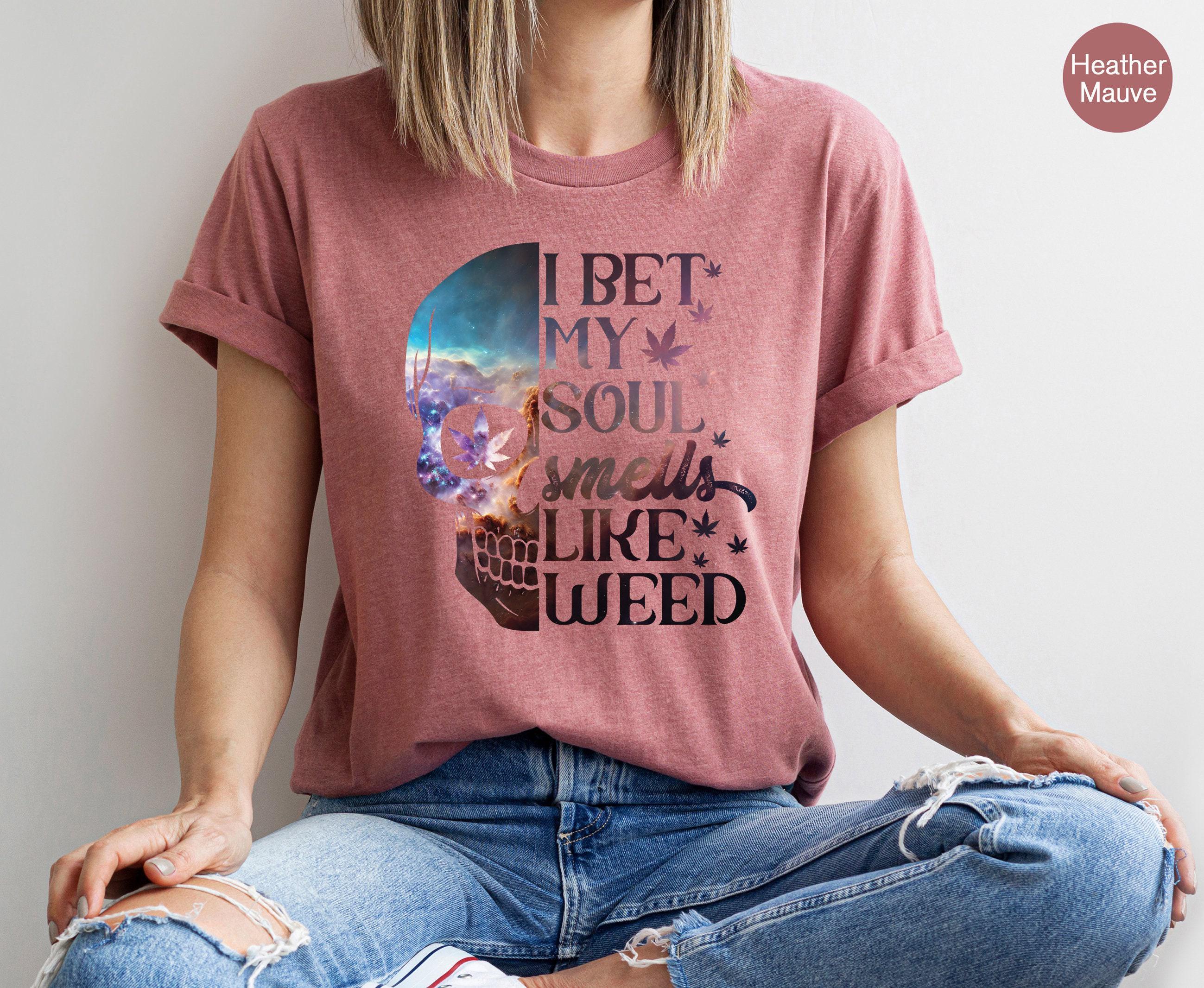 Women's Trendy Weed Shirt | Funny Cannabis Sweatshirt, Stoner Gifts For Her, Gifts For Stoners, 420 Gifts, Pot Head Tshirts, Hoodie Smoker