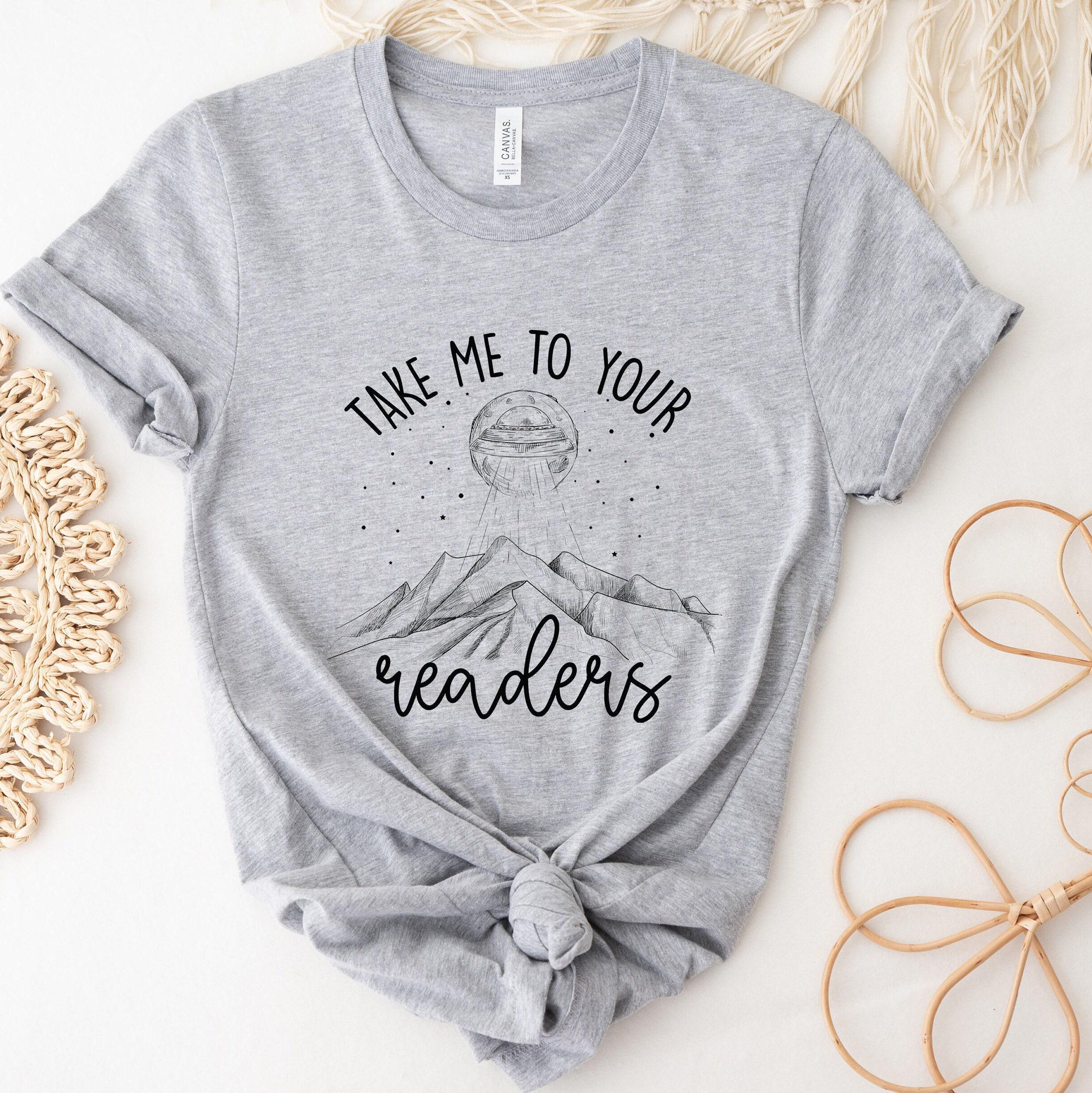 Take Me To Your Readers Shirt | Gifts For Teachers, Librarian Gift, Reader Gift, Book Lover T-Shirt, Funny Alien Shirt, Bookworm Hoodie