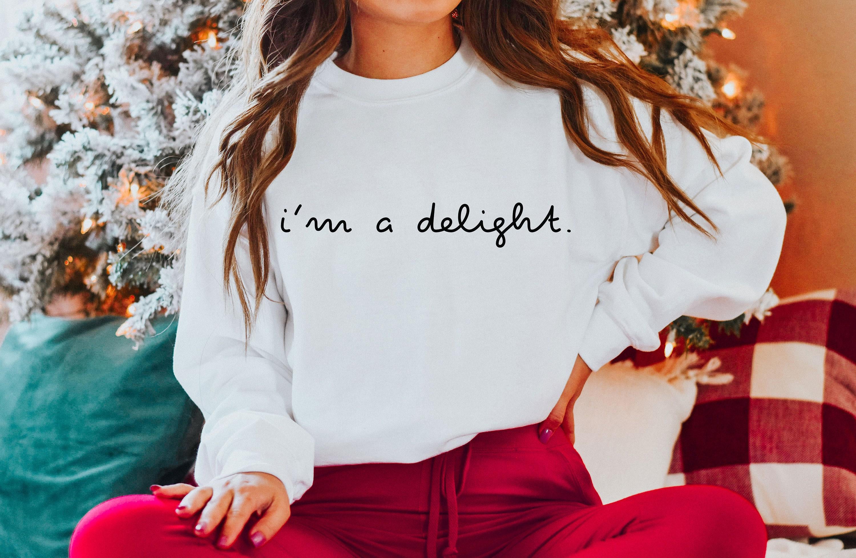 I'm A Delight Shirt, Women's Funny Sweatshirt, Self Love Shirt, Sarcastic Shirt, Attitude Shirt, Ladies Tshirts, BFF Gifts For Girls