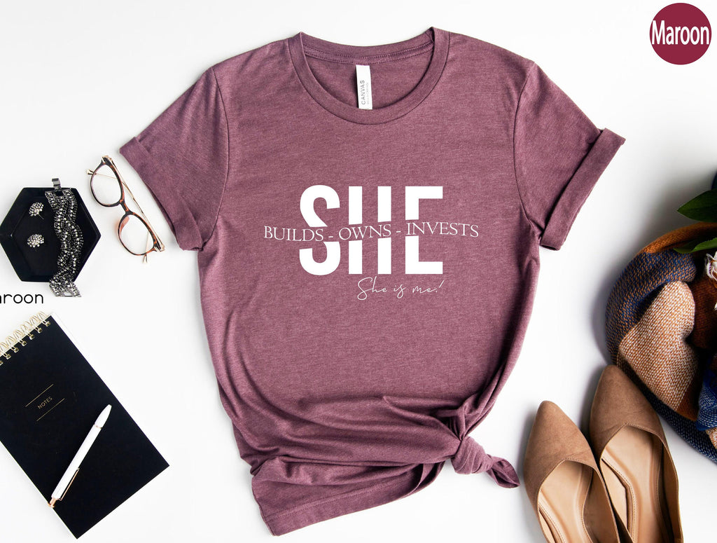 She Builds Owns Invests She Is Me Shirt, Female Entrepreneur Shirt, Empowered Women Shirt, Gifts For Women