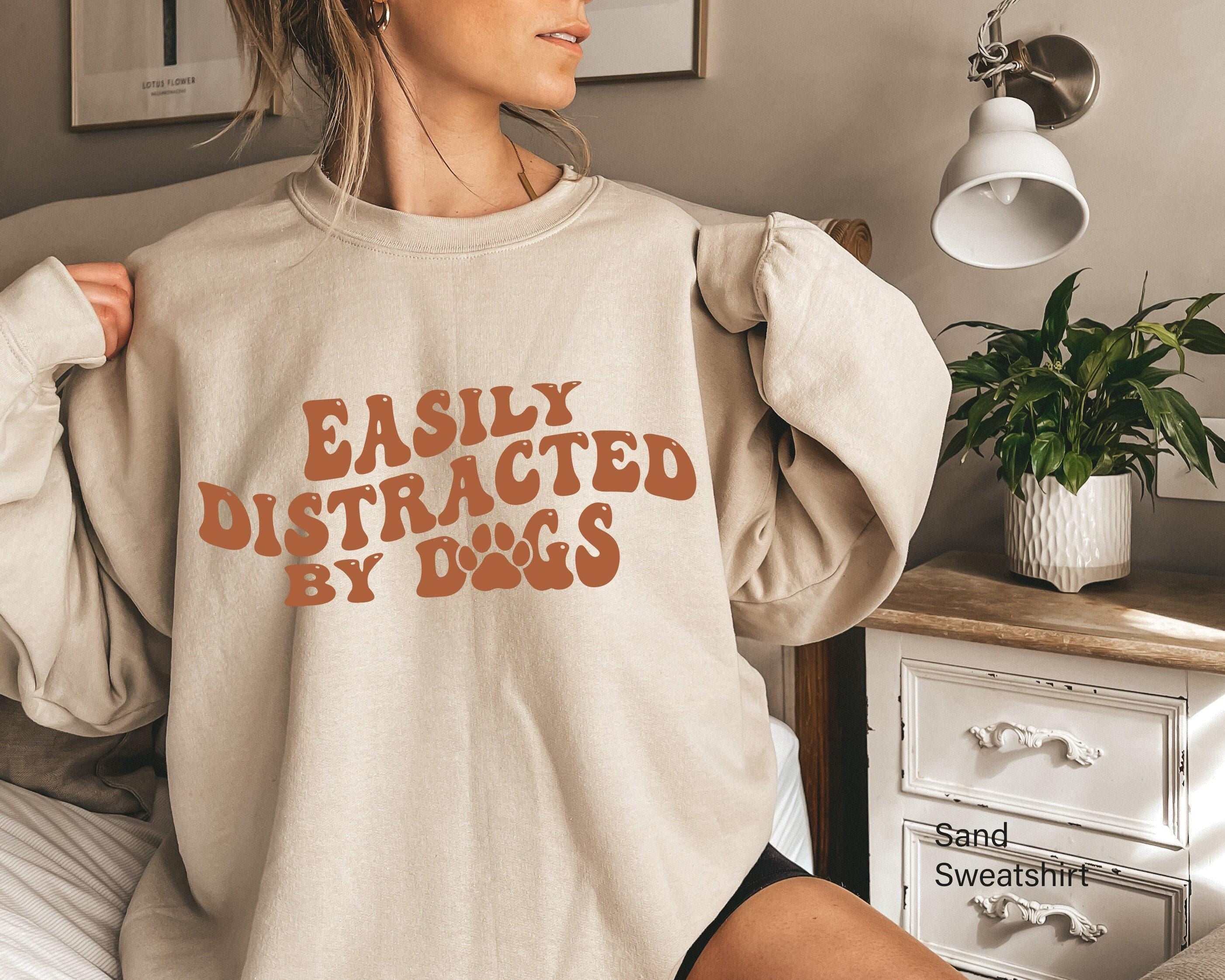 Easily Distracted By Dogs Sweatshirt, Funny Dog Shirt For Women, Dog Mom Shirt, New Married Gift, Dog Gifts For Owners, 