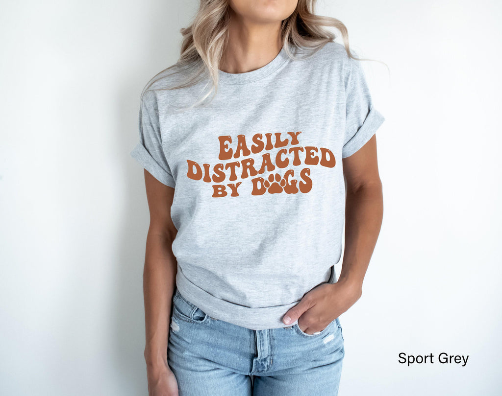 Easily Distracted By Dogs Sweatshirt, Funny Dog Shirt For Women, Dog Mom Shirt, New Married Gift, Dog Gifts For Owners, Dog Lover Gift