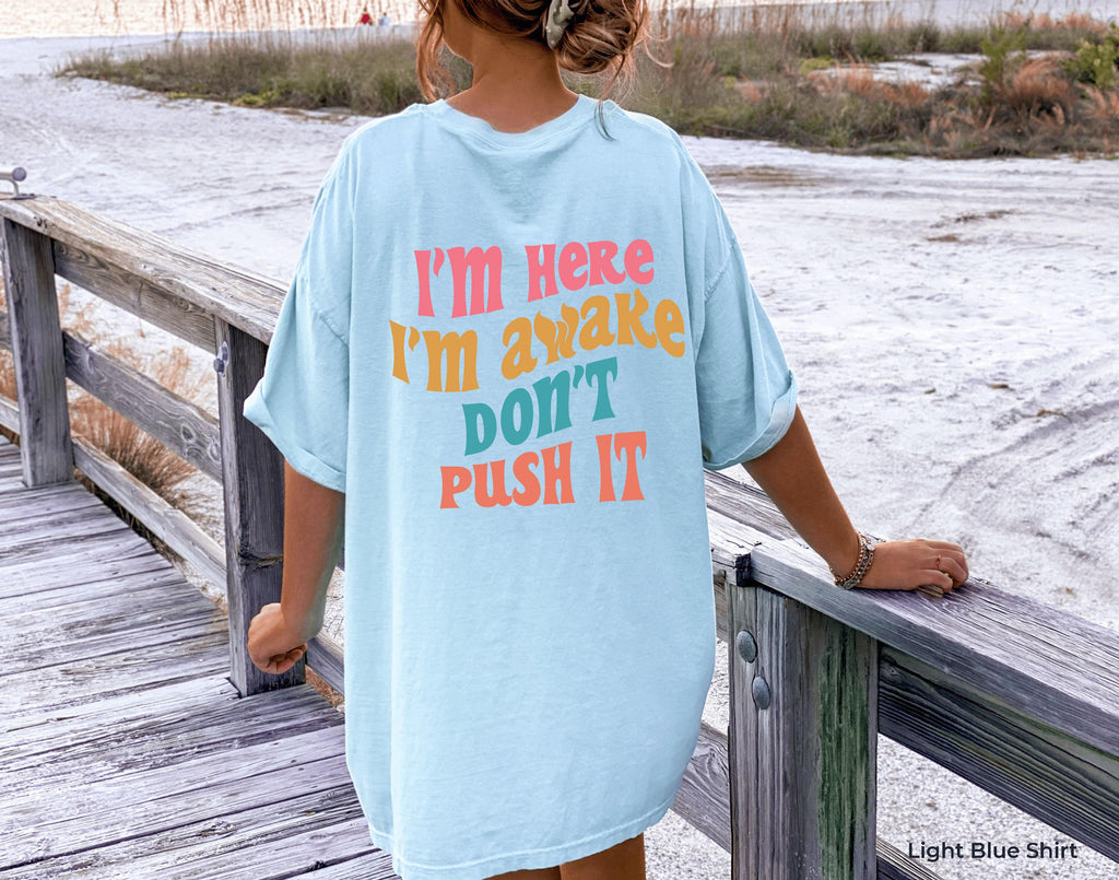 I'm Here I'm Awake Don't Push It Hoodie, Coffee Lover Shirt, Drinking Sweatshirt, Alcohol Lover Sweater, Trendy Gift For Cool Friends