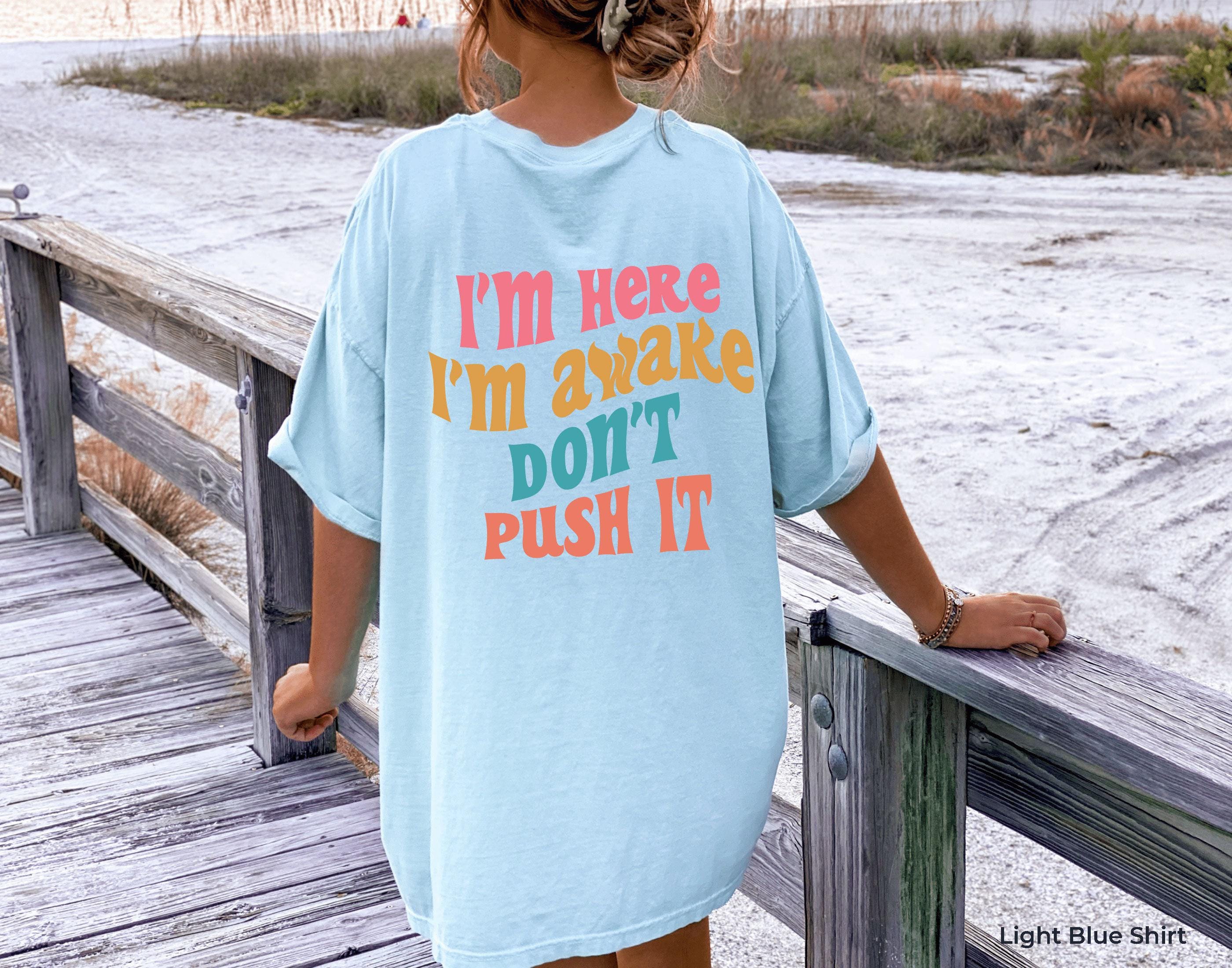 I'm Here I'm Awake Don't Push It Hoodie, Coffee Lover Shirt, Drinking Sweatshirt, Alcohol Lover Sweater, Trendy Gift For