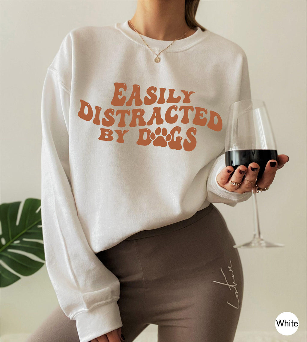 Easily Distracted By Dogs Sweatshirt, Funny Dog Shirt For Women, Dog Mom Shirt, New Married Gift, Dog Gifts For Owners, Dog Lover Gift
