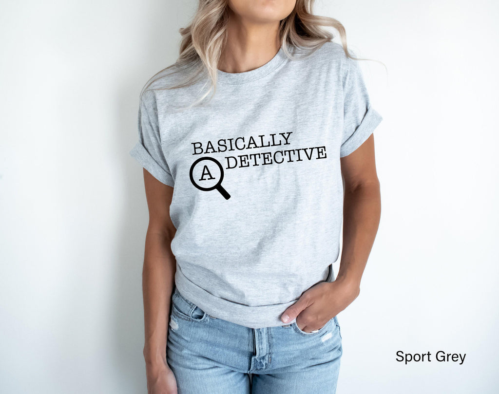 Basically A Detective Sweatshirt, Funny Shirt For Women, Men's Sarcastic Tshirt, Crime Fan Shirt, Streetwear Hoodie, Girlfriend Gifts
