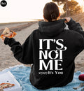 It's Not Me It's You Hoodie, Women's Funny Sweatshirt, Trendy Women Hoodie, Oversized Hoodie Gifts,  Girl Shirt, Attitude Tshirt