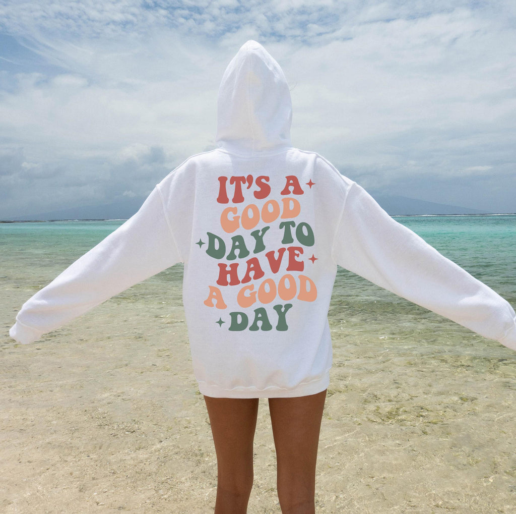 It's A Good Day To Have A Good Day Hoodie, Women's Aesthetic Sweatshirt, Trendy Hoodie For Best Friends, Positive Quotes Shirt