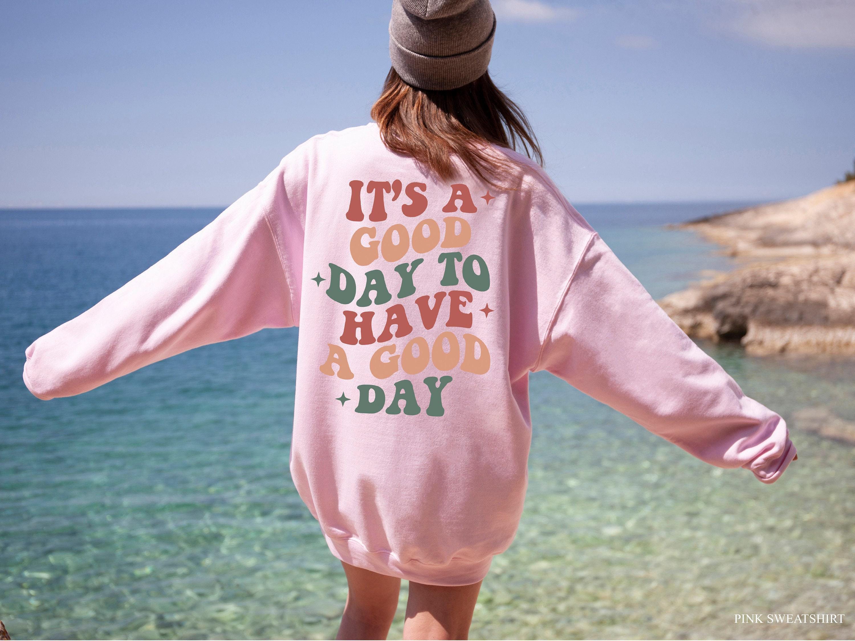 It's A Good Day To Have A Good Day Hoodie, Women's Aesthetic Sweatshirt, Trendy Hoodie For Best Friends, Positive Quotes