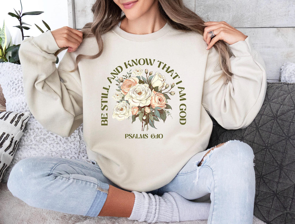 Be Still And Know That I Am God Sweatshirt For Women, Aesthetic Psalms 6:30 T-Shirt, Religious Apparel Hoodie, Christian Women Gift,  E8075