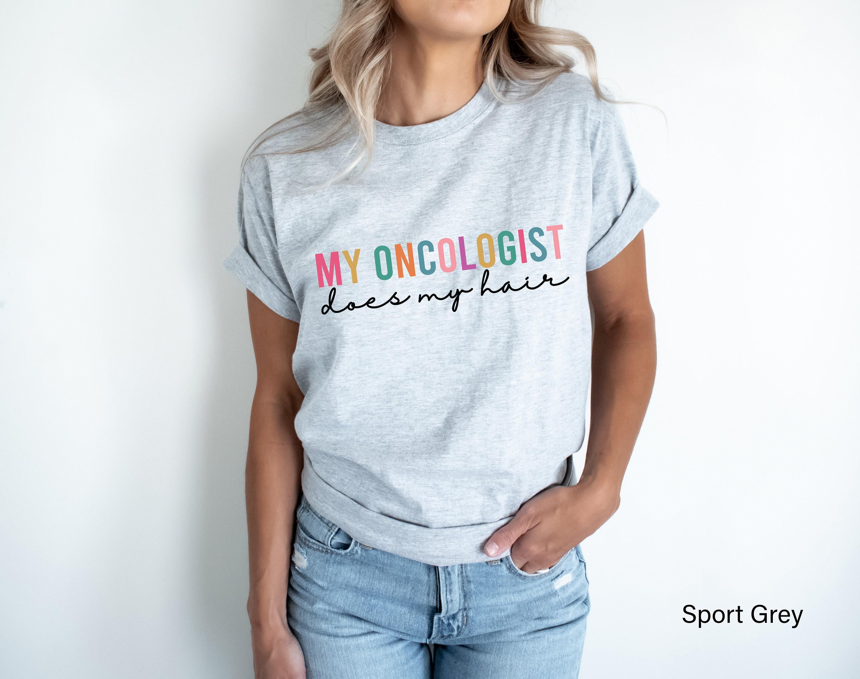 My Oncologist Does My Hair Shirt | Women's Cancer Awareness Sweatshirt, Chemo Gifts, Cancer Survivor Gift, Breast Cancer Gifts, Warrior