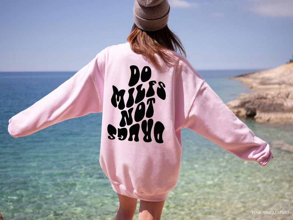 Do Milfs Not Drugs Shirt, Women's Funny Shirt, Trendy Sweatshirt, Girls  Hoodie, Men's Streetwear Hoodie, Best Friend Gift