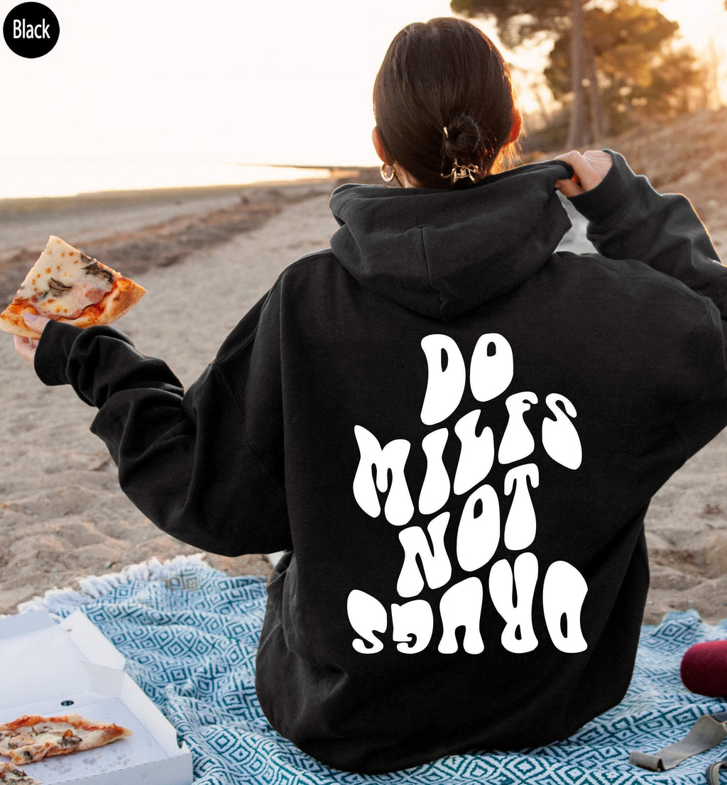 Do Milfs Not Drugs Shirt, Women's Funny Shirt, Trendy Sweatshirt, Girls  Hoodie, Men's Streetwear Hoodie, Best Friend Gift