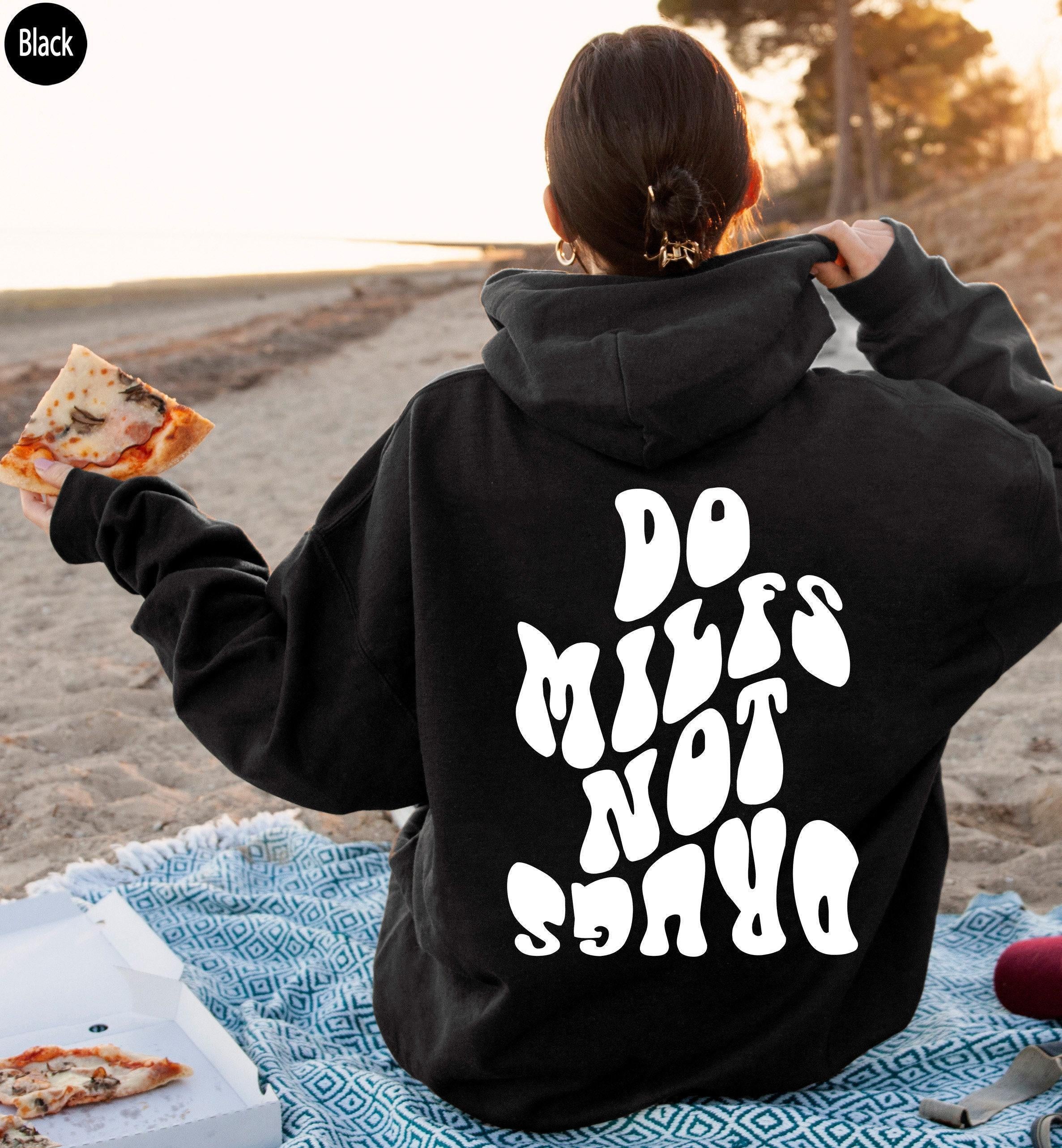Do Milfs Not Drugs Shirt, Women's Funny Shirt, Trendy Sweatshirt, Girls  Hoodie, Men's Streetwear Hoodie, Best Friend Gift