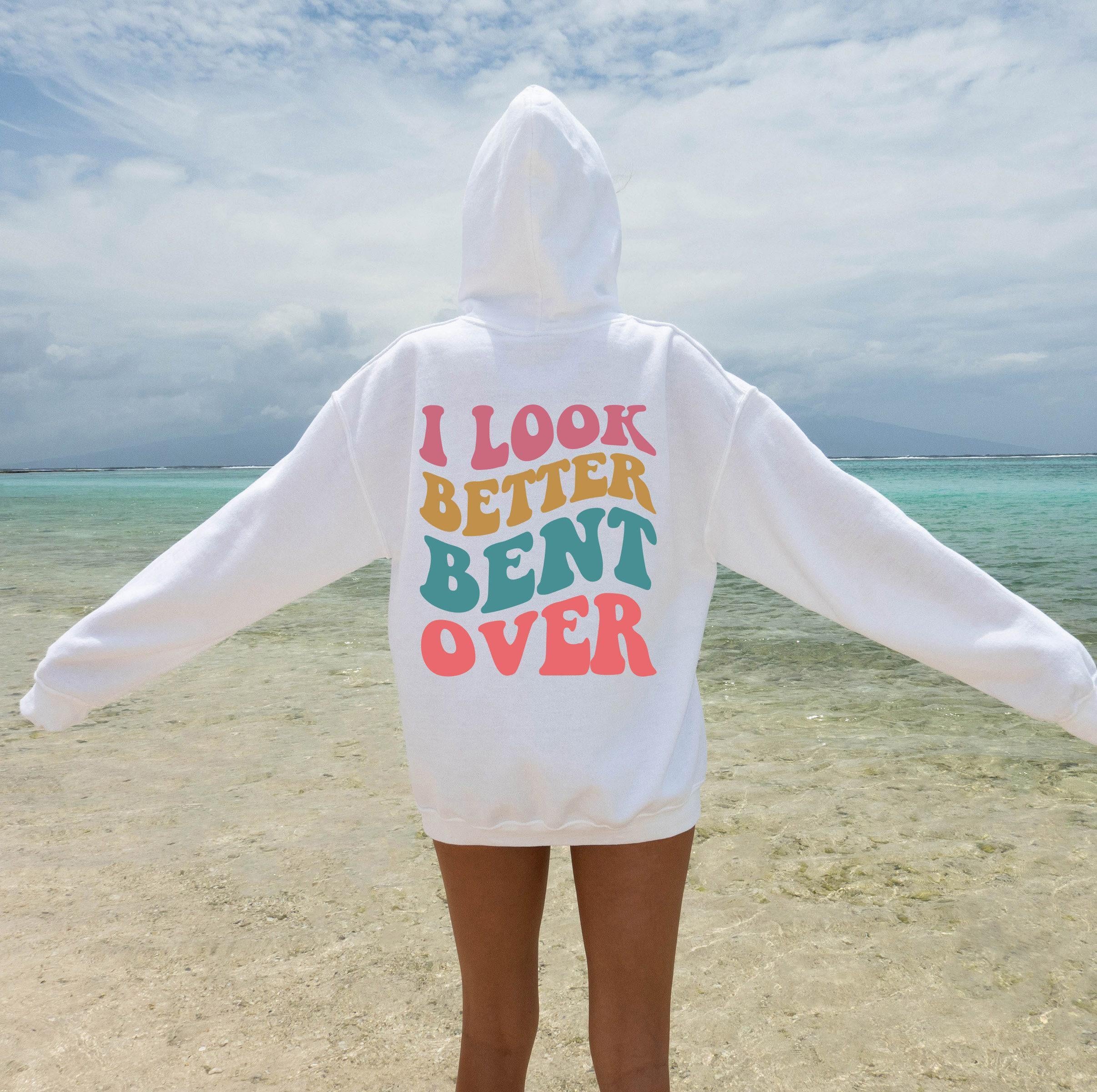 I Look Better Bent Over Shirt | Trendy Cool Gifts for Girlfriends, Bff Gifts For Girls, Funny Saying Tshirt, Funny Women Sweater, Womens