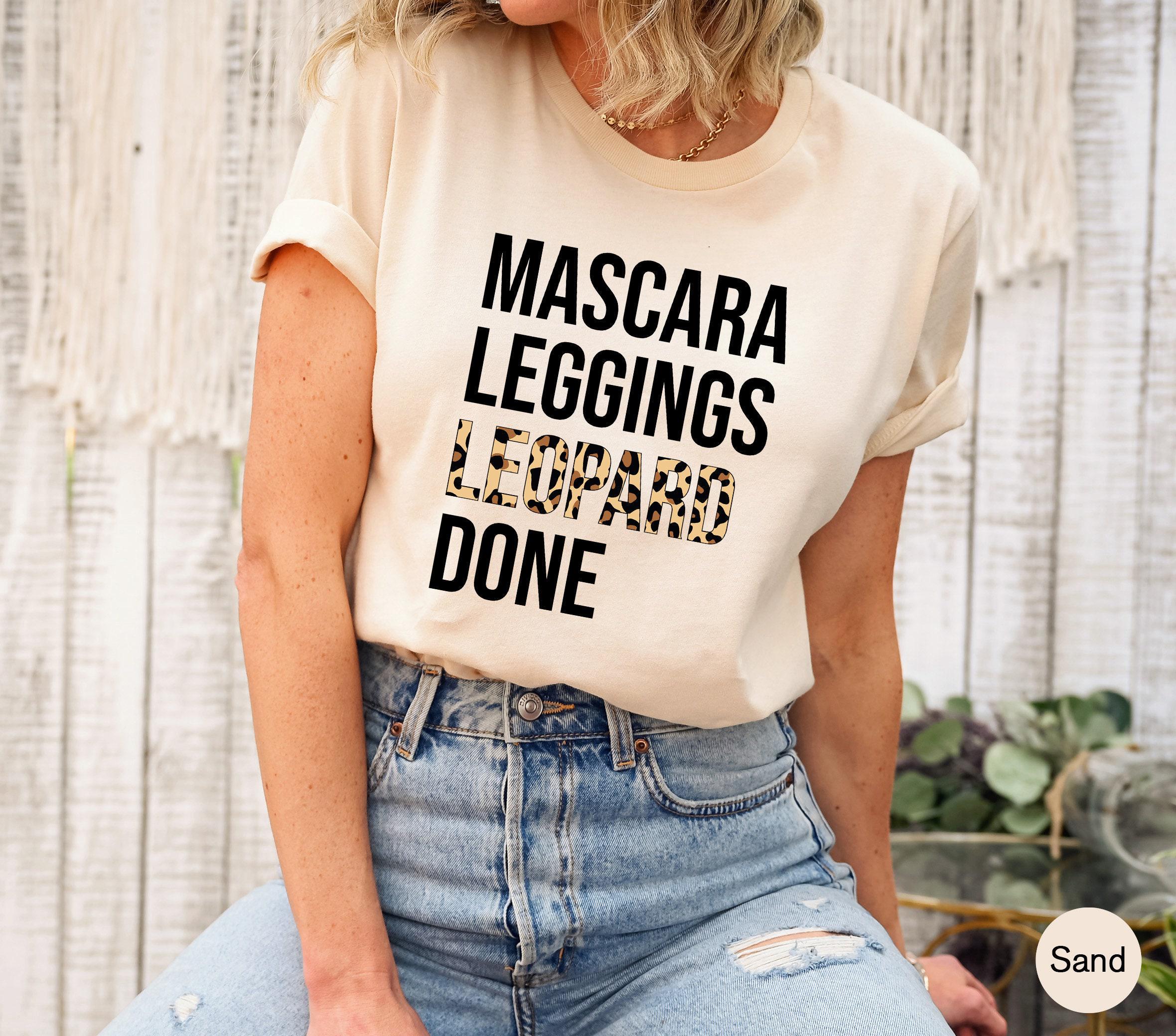 Women's Leopard Sweatshirt, Mascara Leggings Leopard Done Shirt, Trendy Hoodie For Girls, Hot Girl Shirts, Funny Gifts For Girlfriend