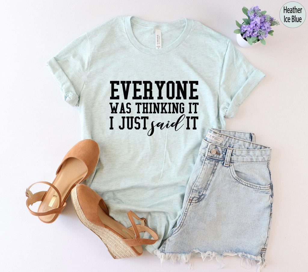 Everyone Was Thinking It I Just Said It Sweatshirt, Trendy Sarcastic Slogan Shirt, Funny Sarcastic Hoodie, Sassy Gifts For Friends