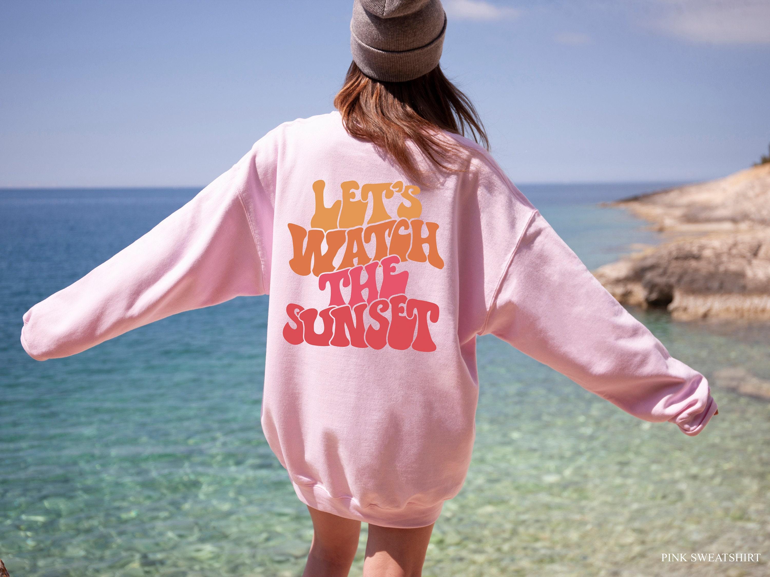 Let's Watch The Sunset Hoodie, Women's Aesthetic Shirt, Oversized Hoodie, Trendy Tumblr Hoodie For Teens, Cute Positive 
