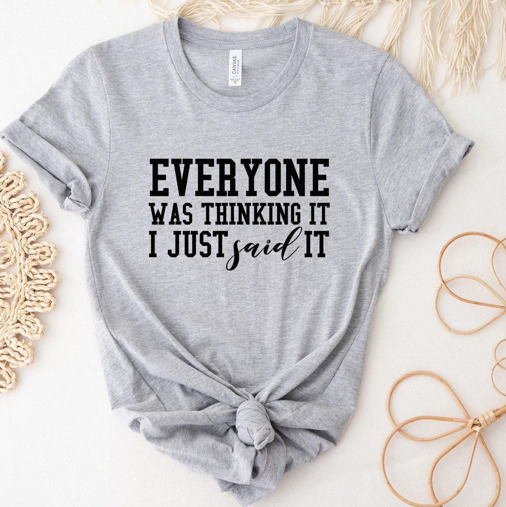 Everyone Was Thinking It I Just Said It Sweatshirt, Trendy Sarcastic Slogan Shirt, Funny Sarcastic Hoodie, Sassy Gifts For Friends